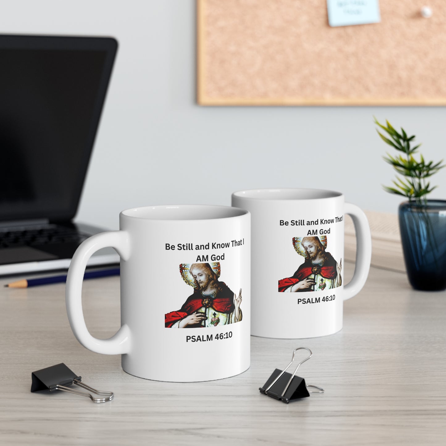 Religious Mug — "Be Still and Know That I AM God" Psalm 46:10 Coffee Mug (11oz)