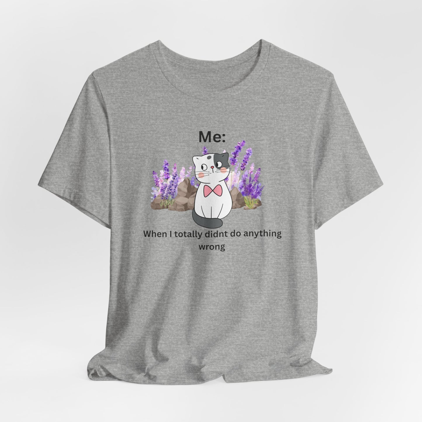 Cute Cat Tee — “Me: When I totally didn’t do anything wrong” Graphic T-Shirt