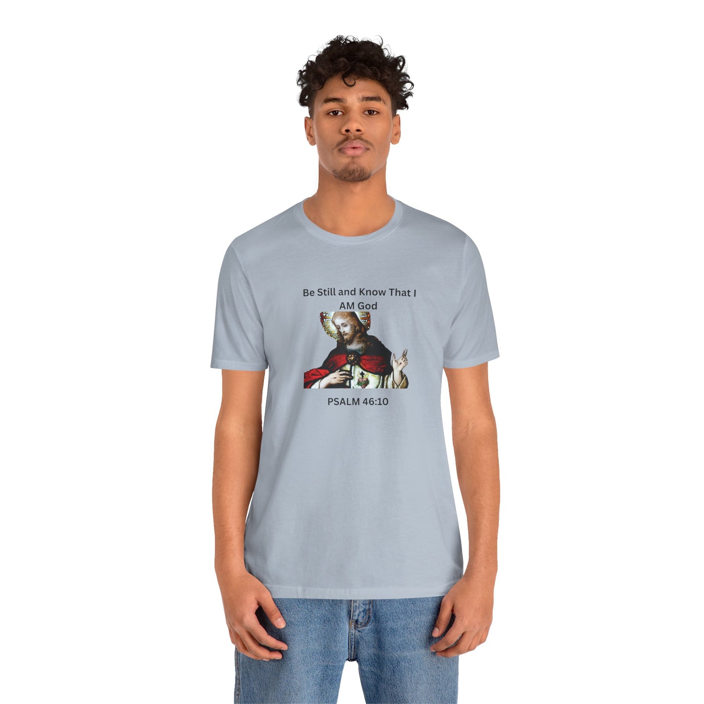 Be Still and Know That I Am God Psalm 46:10 - Color Graphic Tee