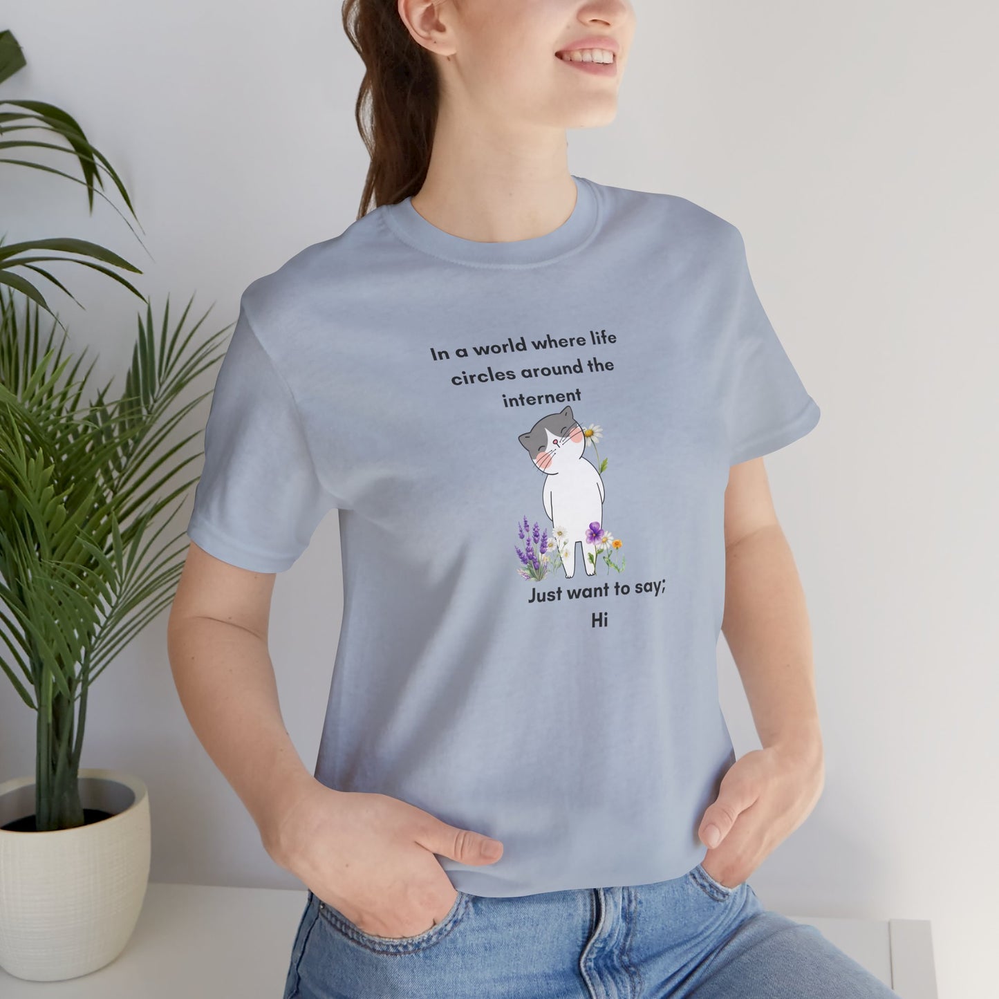 Just Want to Say: Hi Graphic Tee