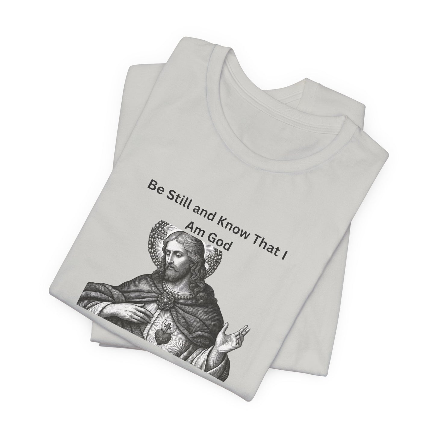 Religious T-Shirt — "Be Still and Know That I Am God" Psalm 46:10 Black and White Graphic Tee
