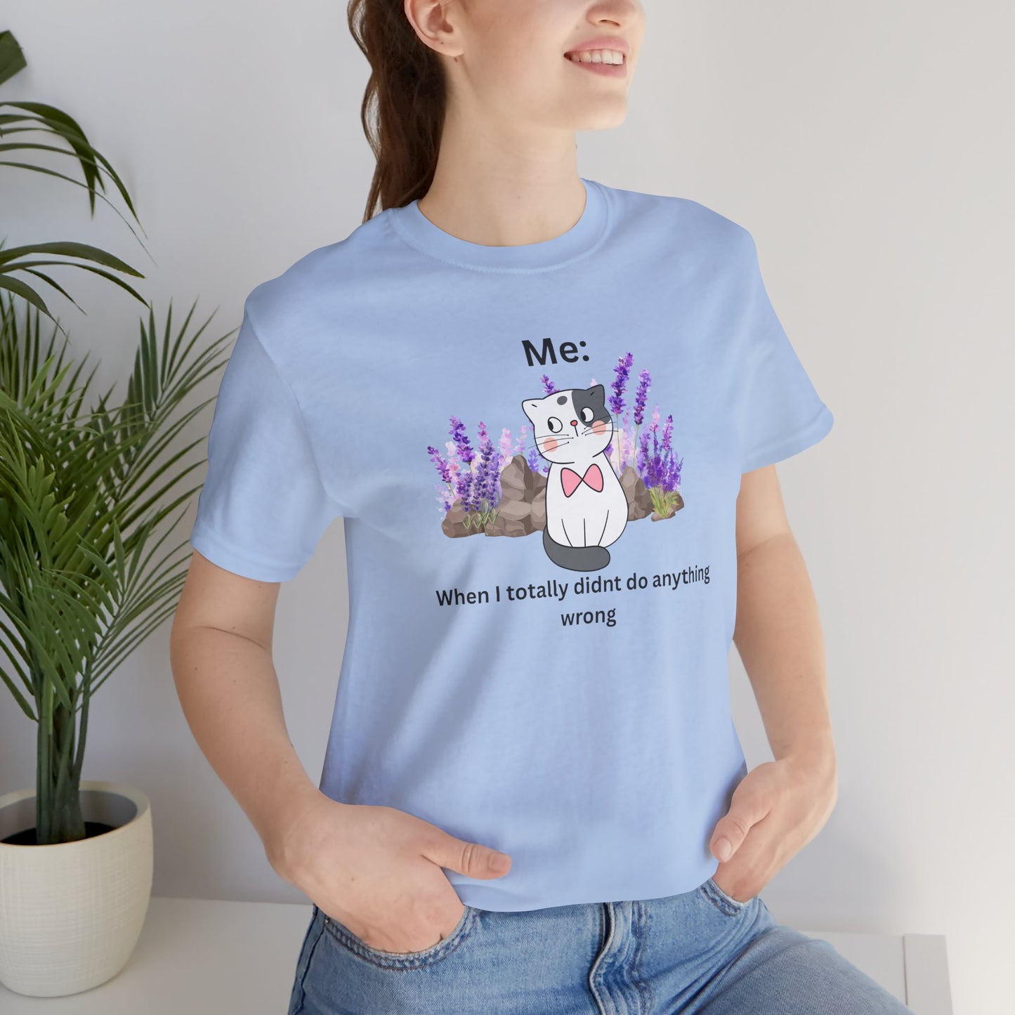 Cute Cat Tee — “Me: When I totally didn’t do anything wrong” Graphic T-Shirt