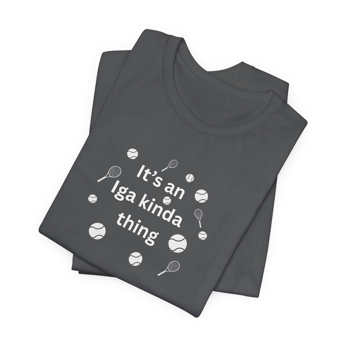 Tennis Tee — “It’s an Iga kinda thing” Champion Titles Shirt