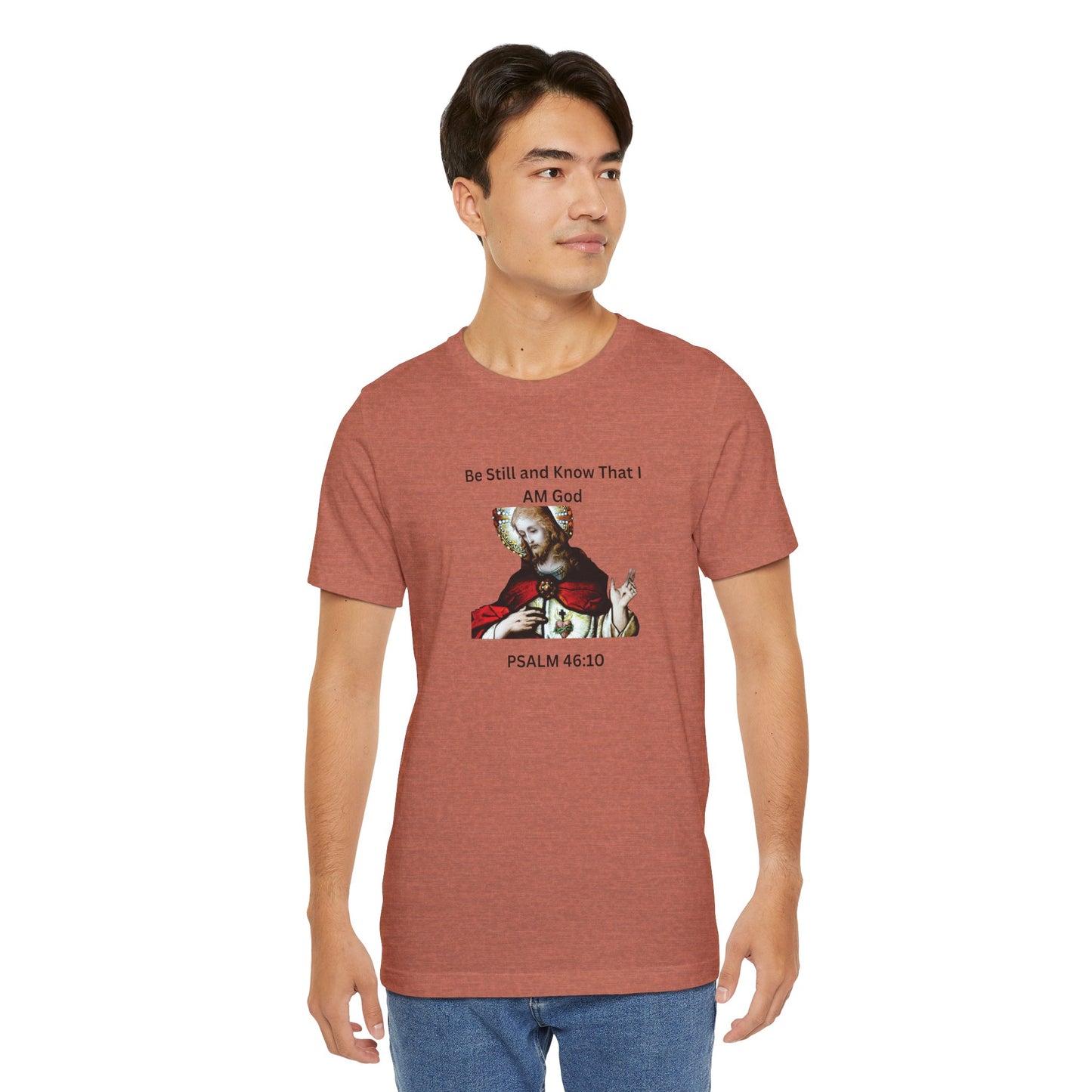 Be Still and Know That I Am God Psalm 46:10 - Color Graphic Tee