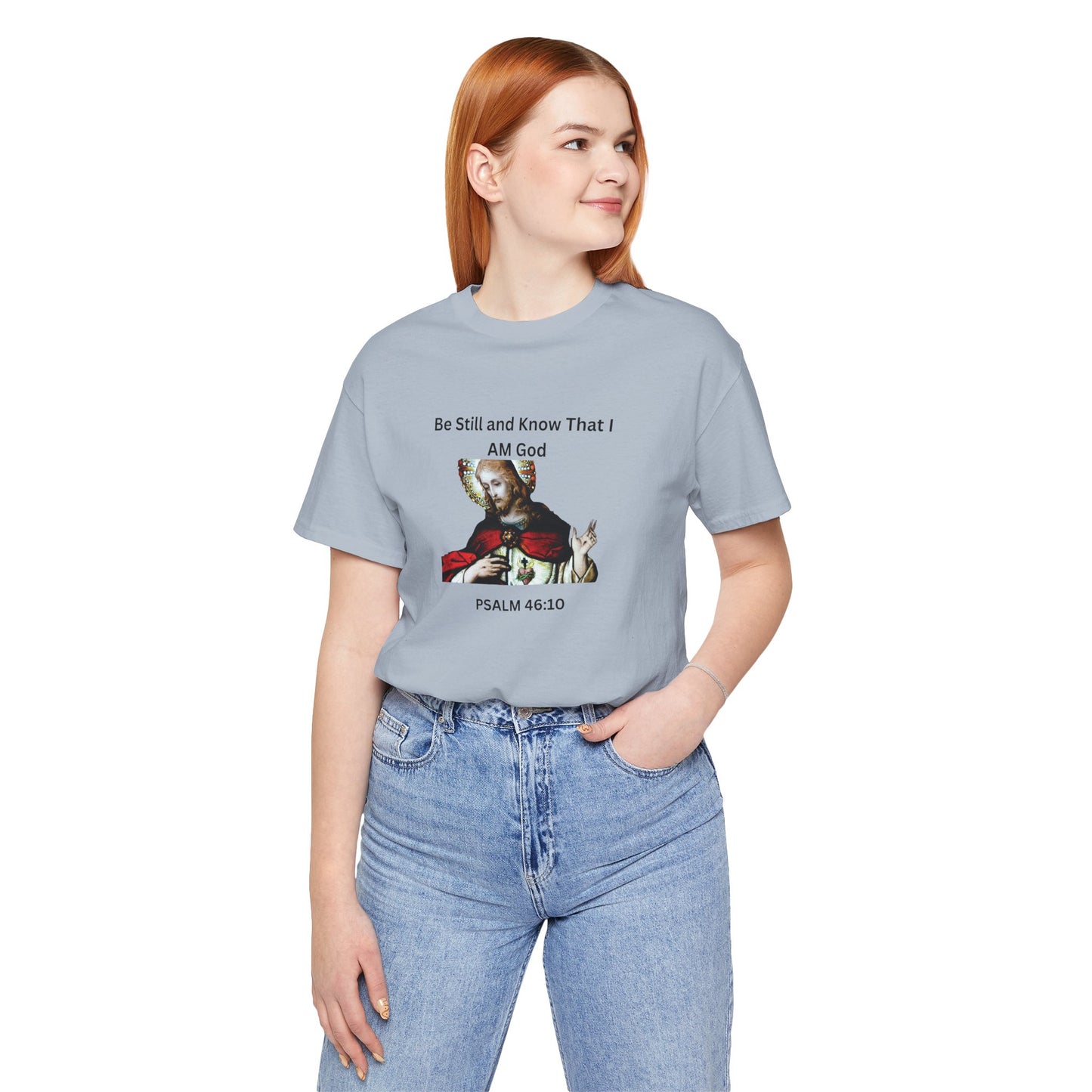 Be Still and Know That I Am God Psalm 46:10 - Color Graphic Tee