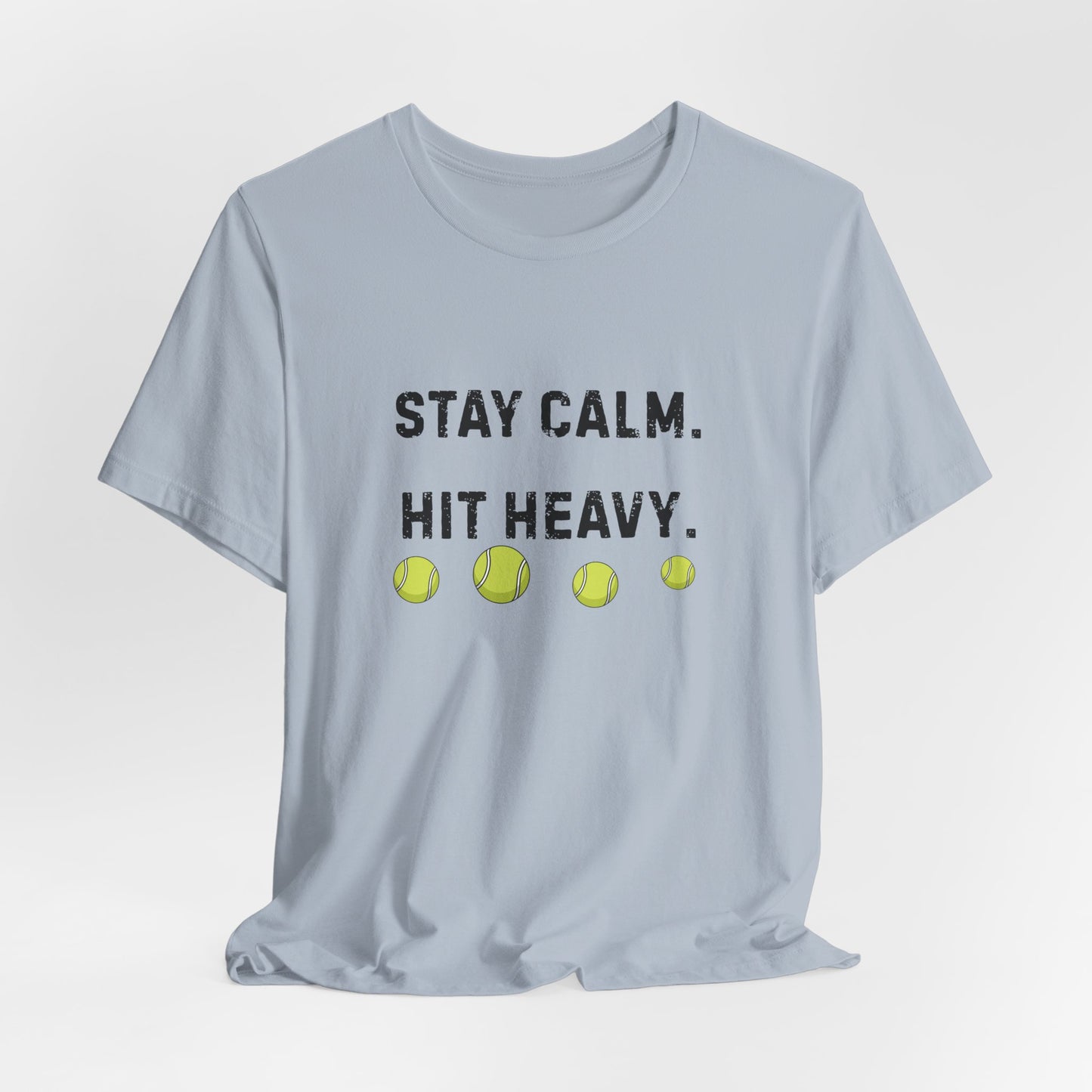 Tennis Tee — "Stay Calm. Hit Heavy." Graphic Shirt