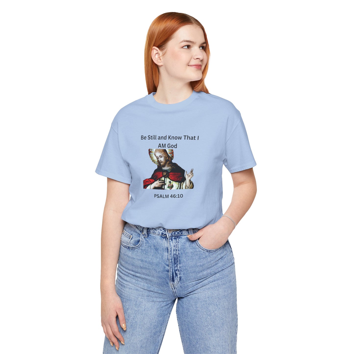 Be Still and Know That I Am God Psalm 46:10 - Color Graphic Tee