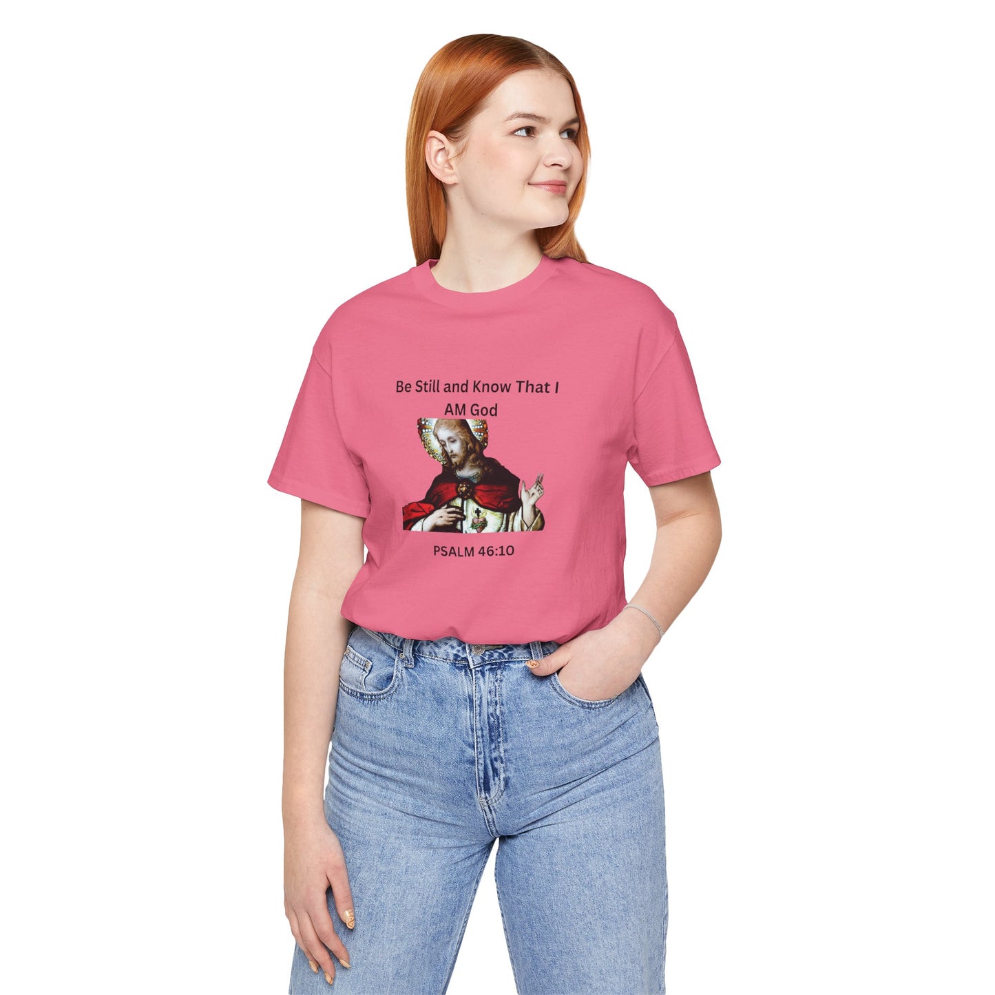Be Still and Know That I Am God Psalm 46:10 - Color Graphic Tee