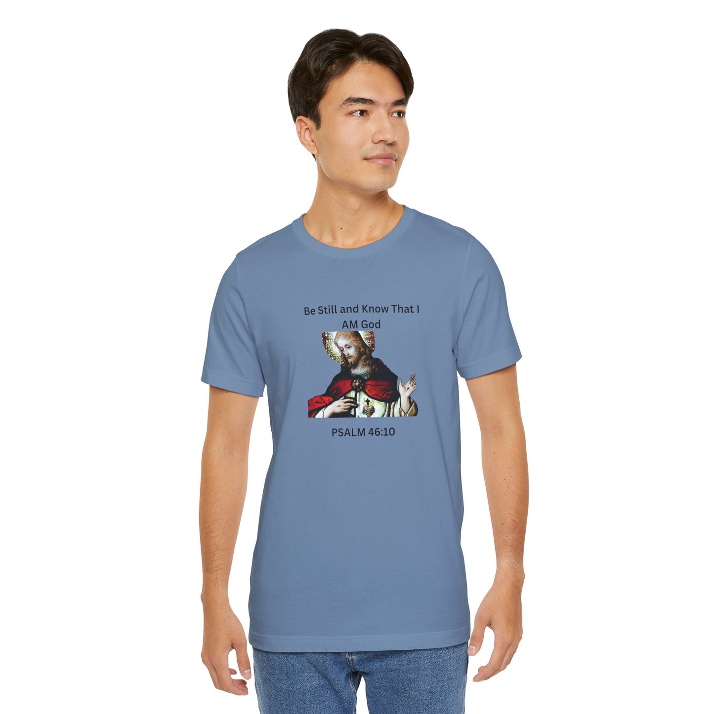 Be Still and Know That I Am God Psalm 46:10 - Color Graphic Tee
