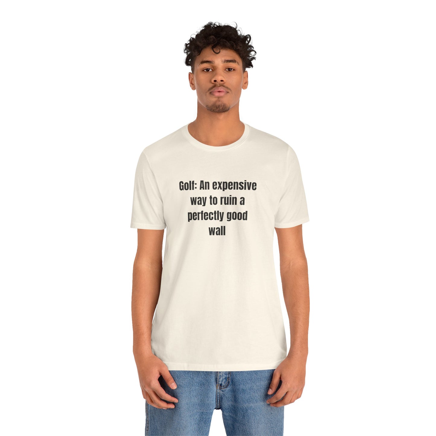 Golf Humor T-Shirt — "Golf: An expensive way to ruin a perfectly good wall"