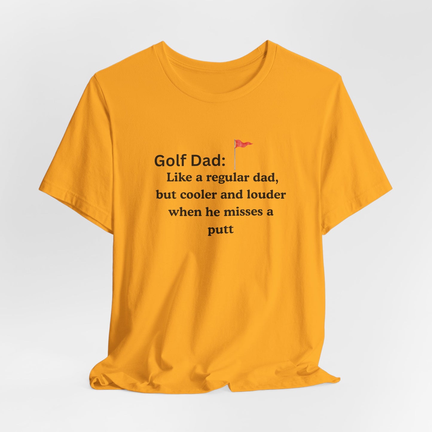 Golf Dad T‑Shirt — "Like a regular dad, but cooler and louder when he misses a putt"