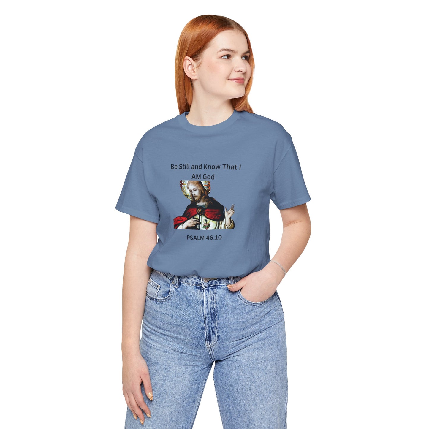 Be Still and Know That I Am God Psalm 46:10 - Color Graphic Tee