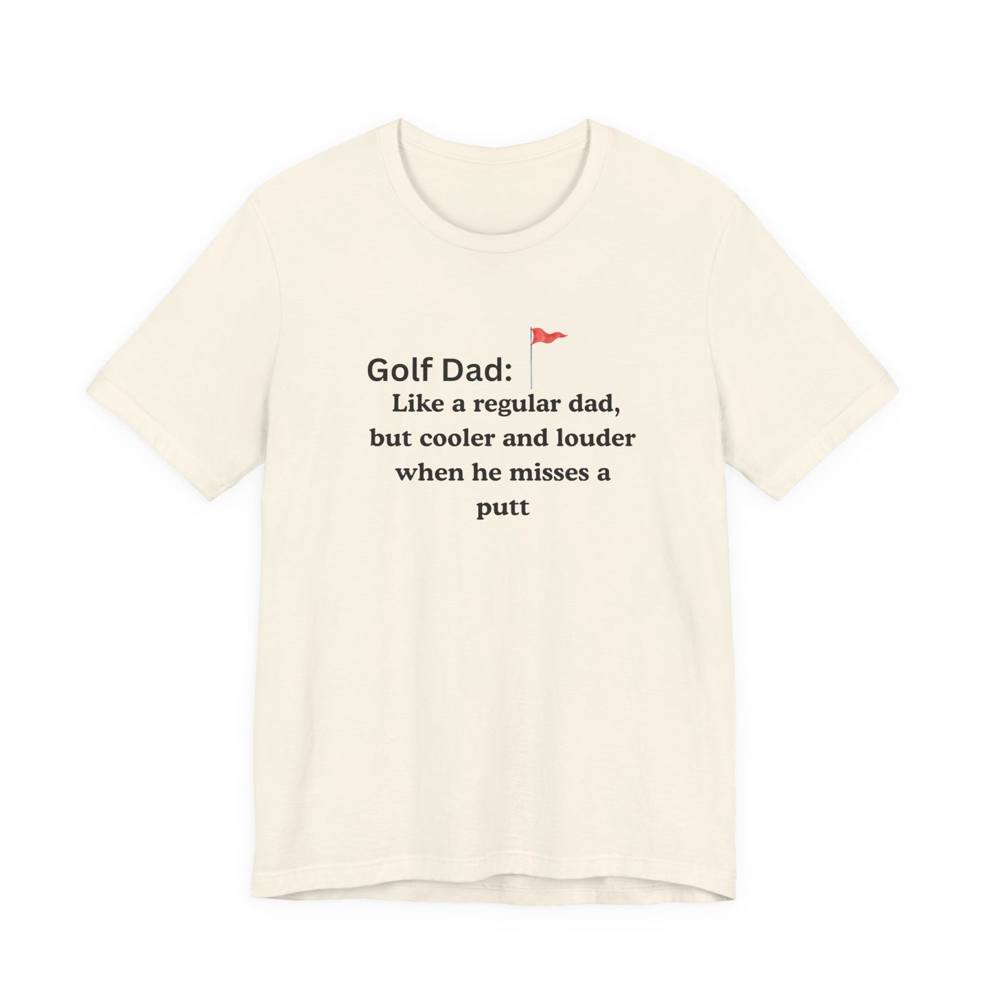 Golf Dad T‑Shirt — "Like a regular dad, but cooler and louder when he misses a putt"