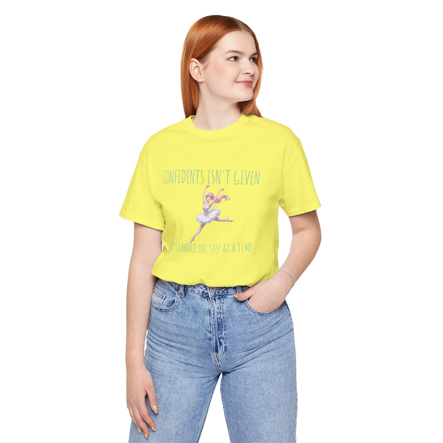 Ballet Dancer Tee — "Confidence Isn't Given" Inspirational Dance Shirt