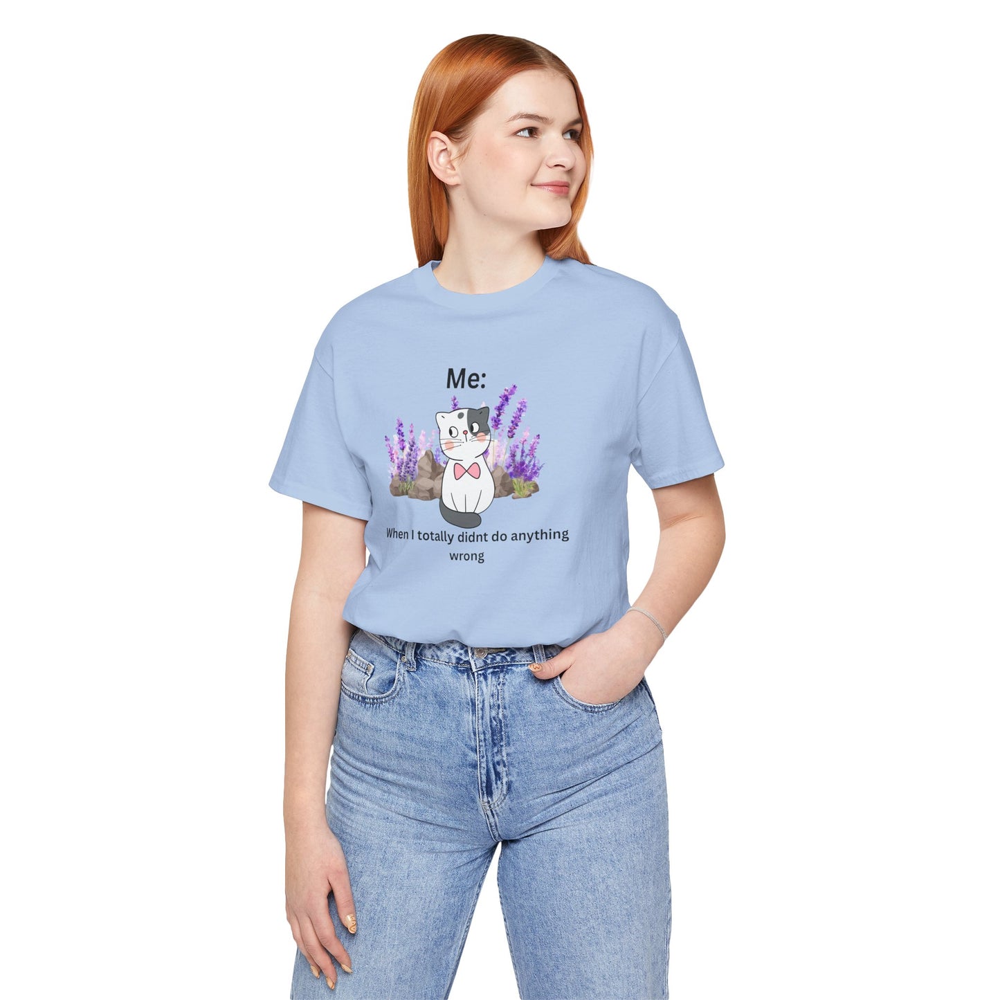Cute Cat Tee — “Me: When I totally didn’t do anything wrong” Graphic T-Shirt