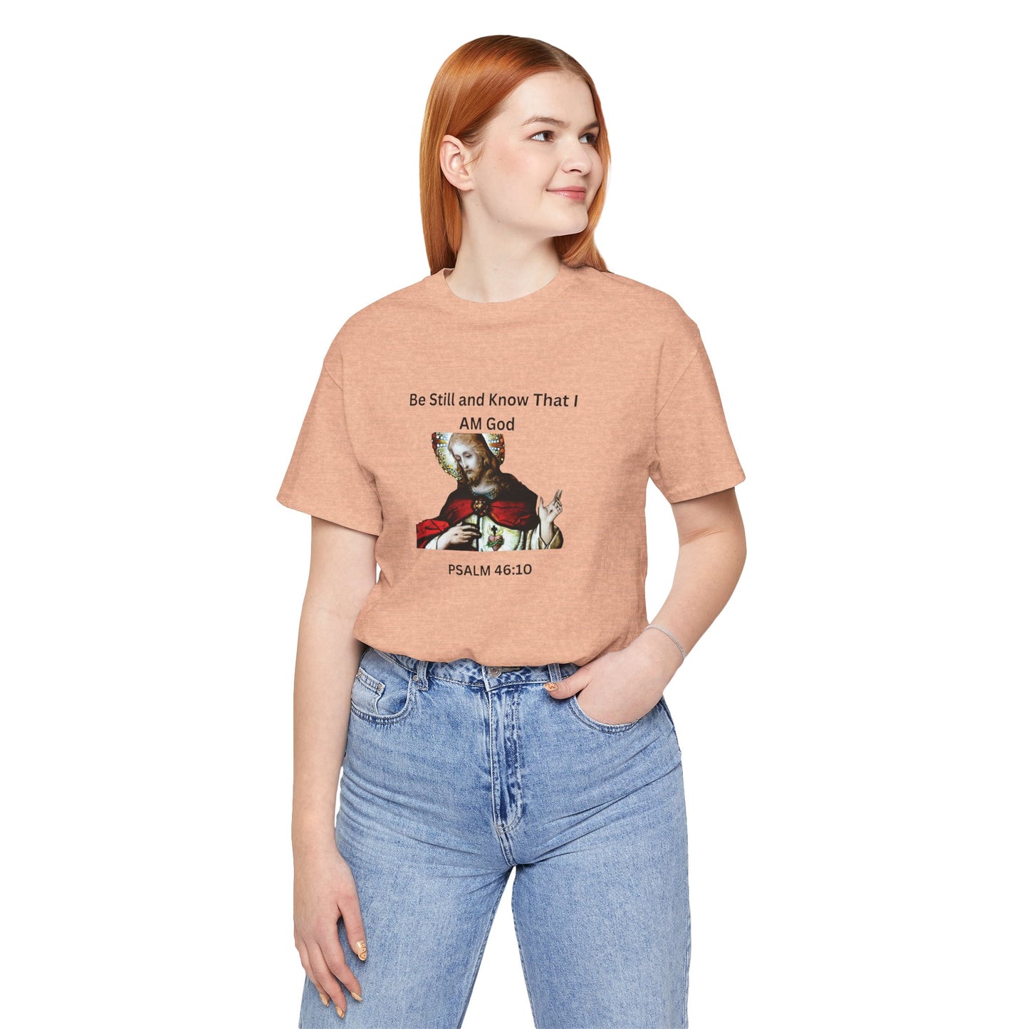 Be Still and Know That I Am God Psalm 46:10 - Color Graphic Tee