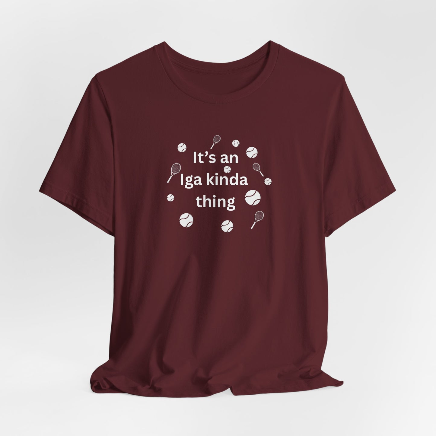 Tennis Tee — “It’s an Iga kinda thing” Champion Titles Shirt
