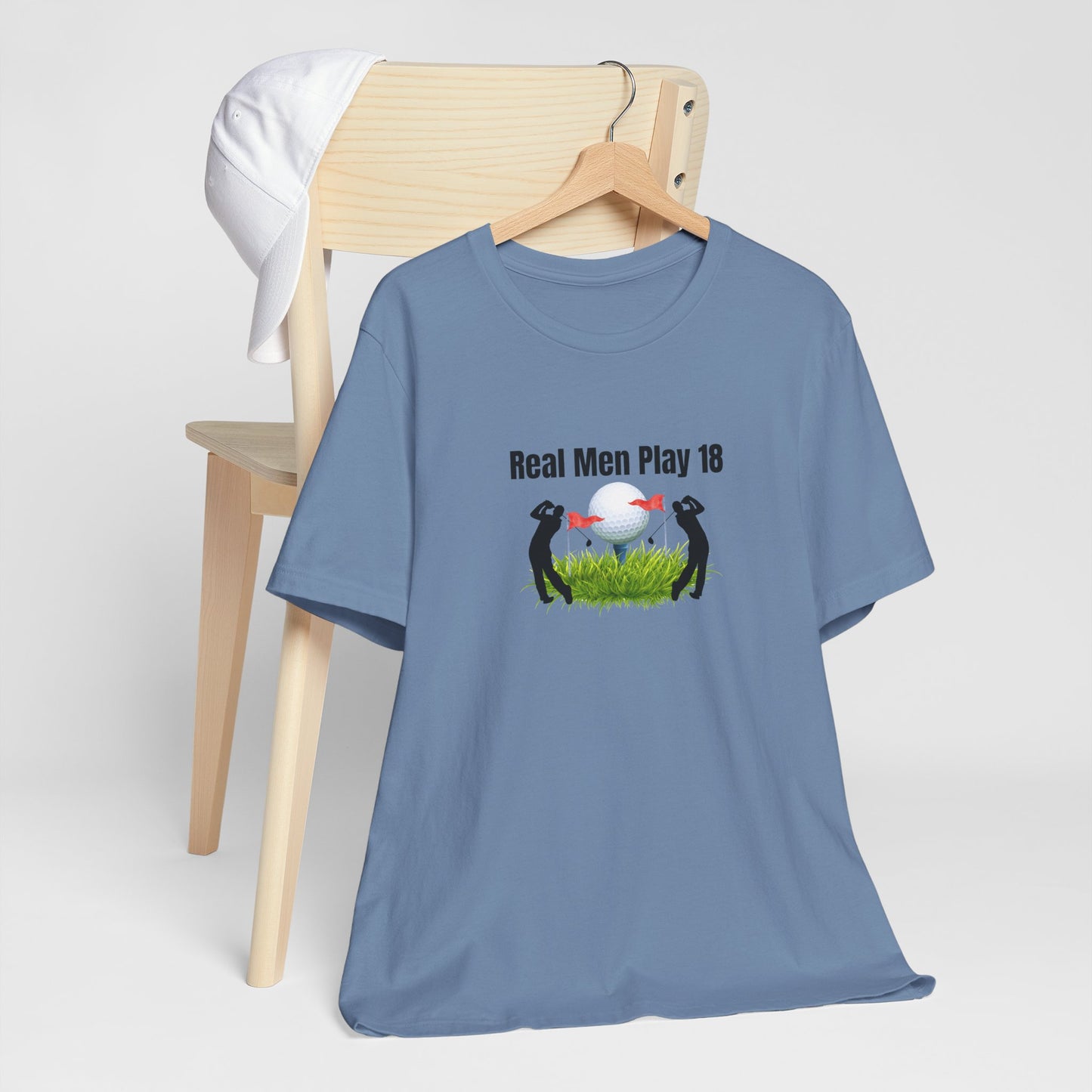 Golf T‑Shirt — "Real Men Play 18" Funny Golfers Tee