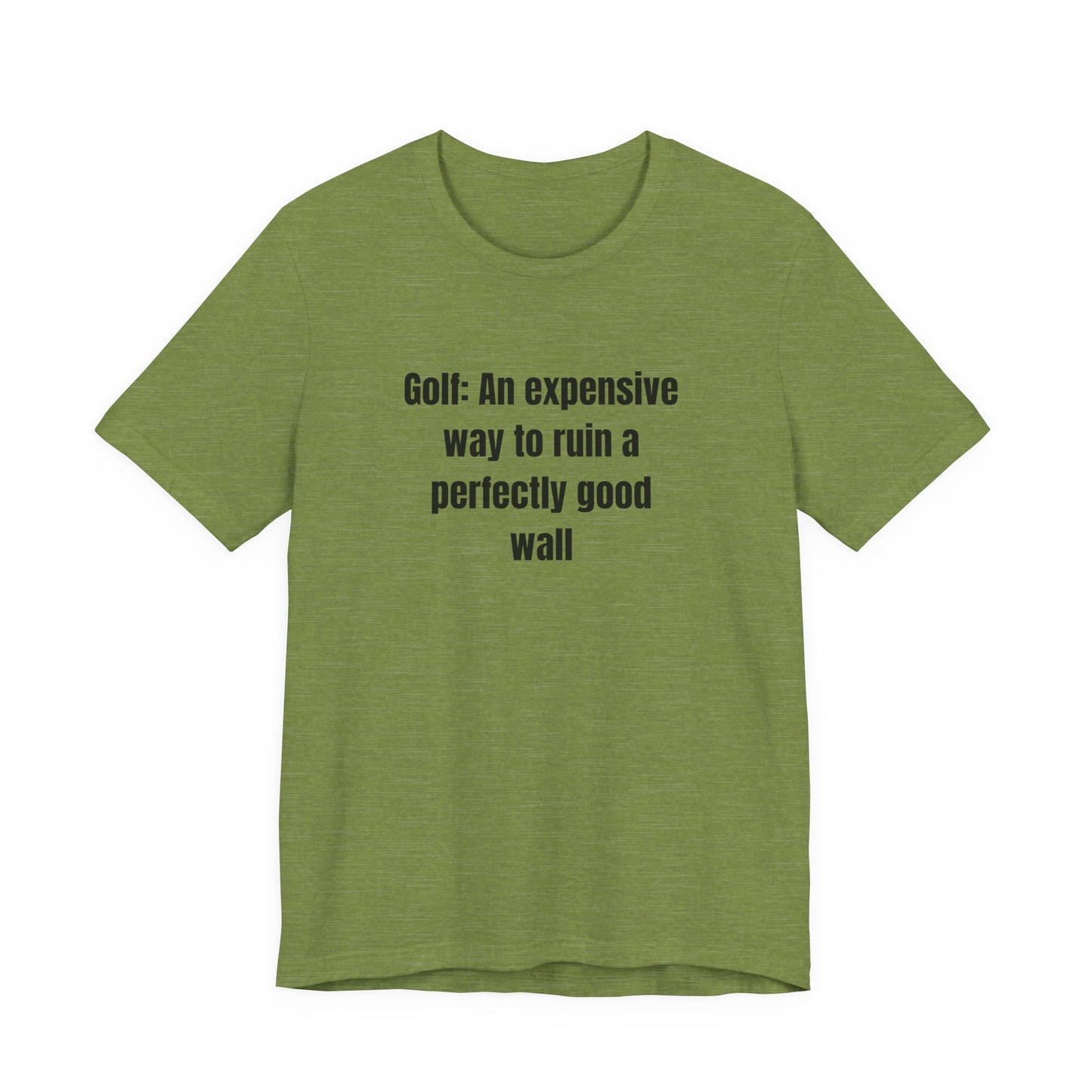 Golf Humor T-Shirt — "Golf: An expensive way to ruin a perfectly good wall"