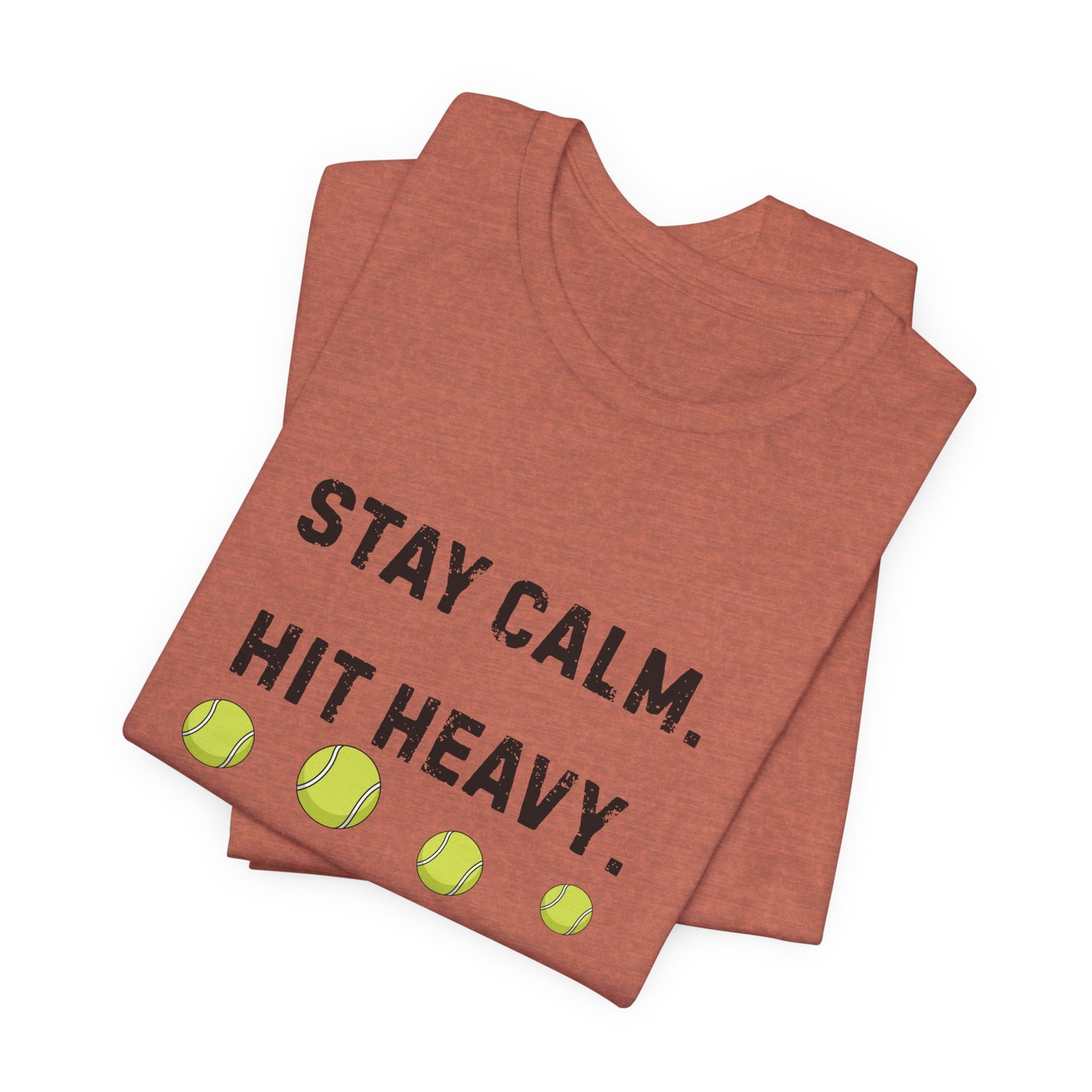 Tennis Tee — "Stay Calm. Hit Heavy." Graphic Shirt