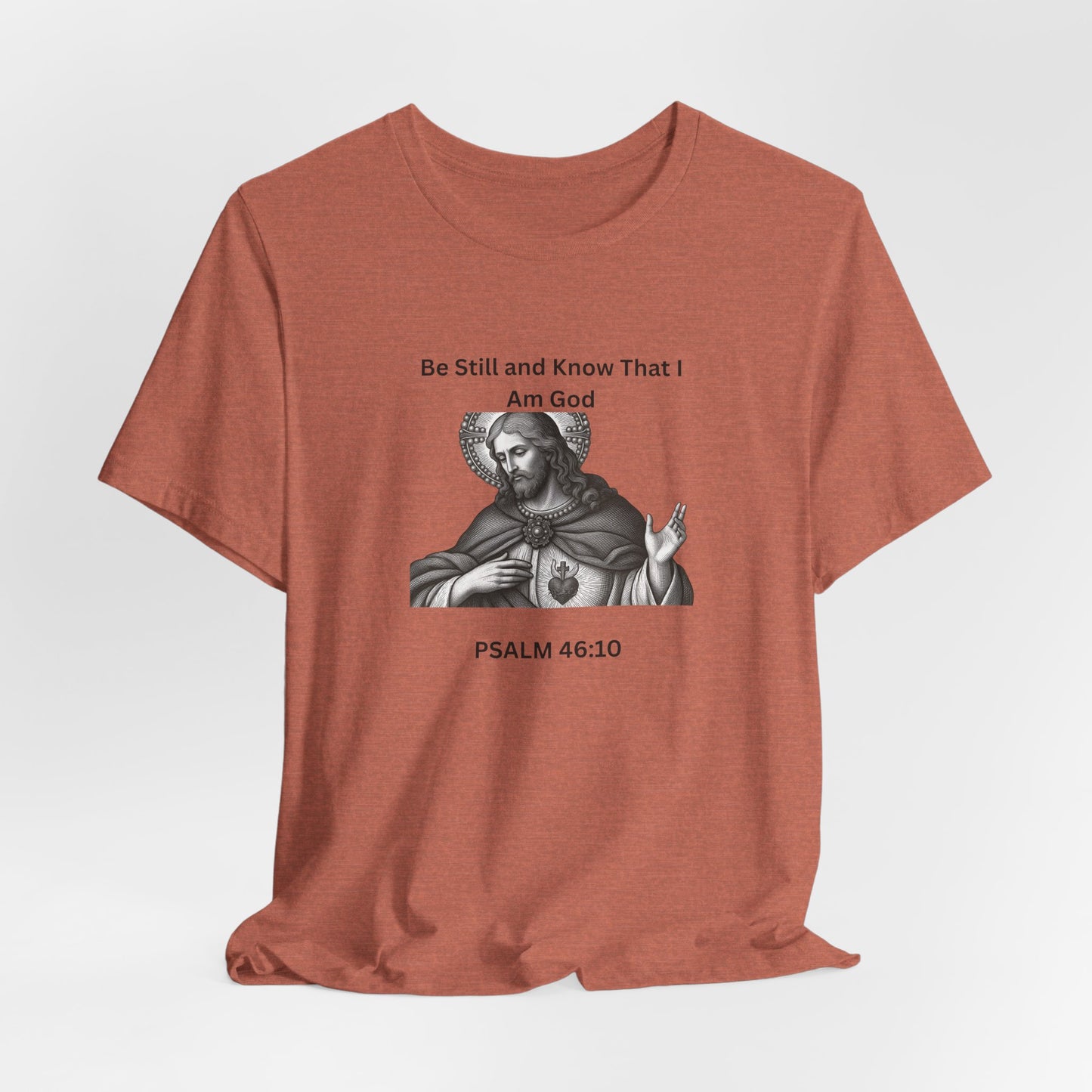 Religious T-Shirt — "Be Still and Know That I Am God" Psalm 46:10 Black and White Graphic Tee