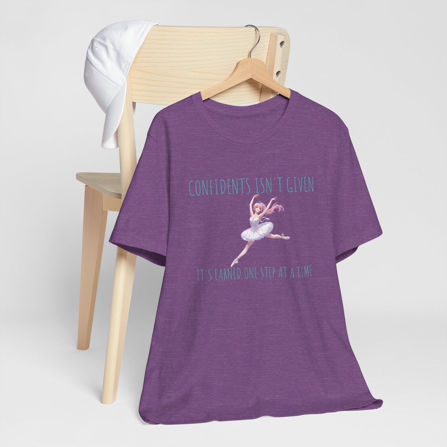 Ballet Dancer Tee — "Confidence Isn't Given" Inspirational Dance Shirt
