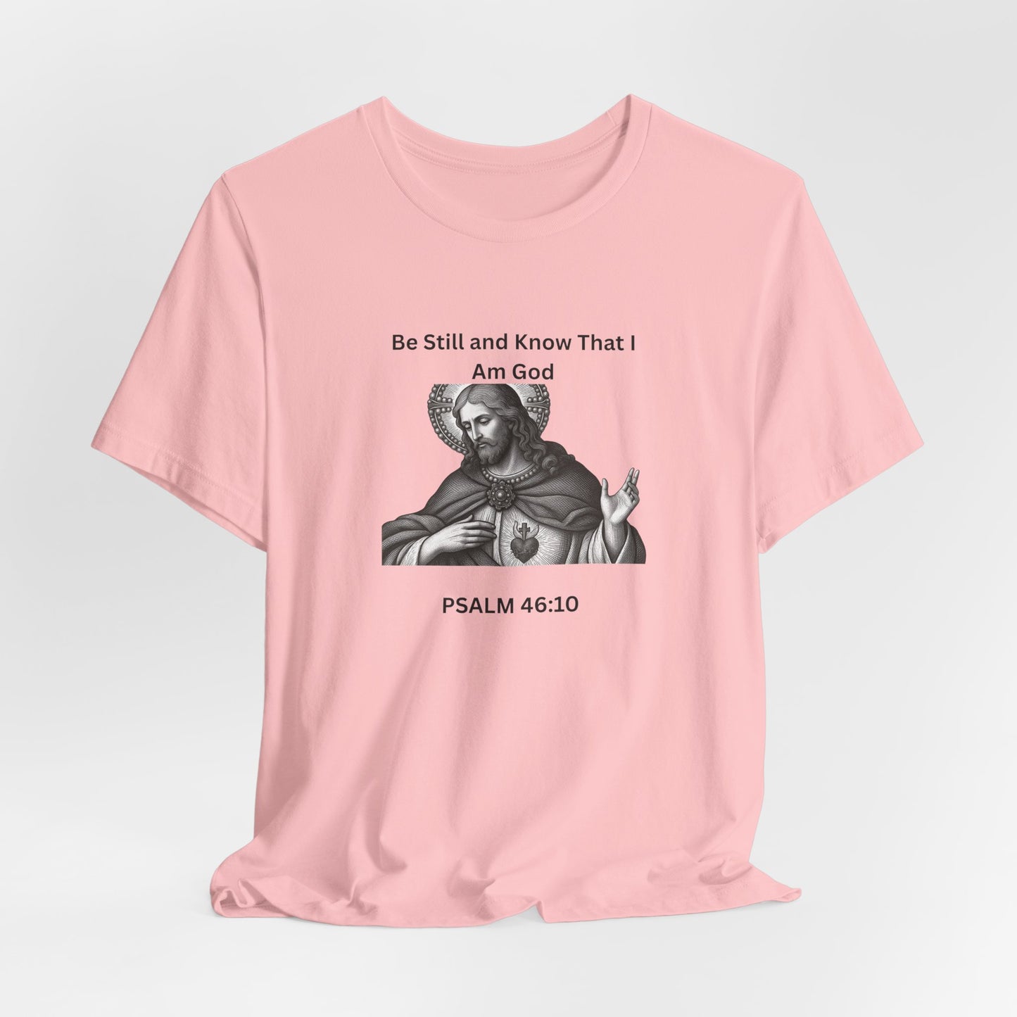 Psalm 46:10 Christian T‑Shirt – “Be Still and Know That I Am God” Religious Tee
