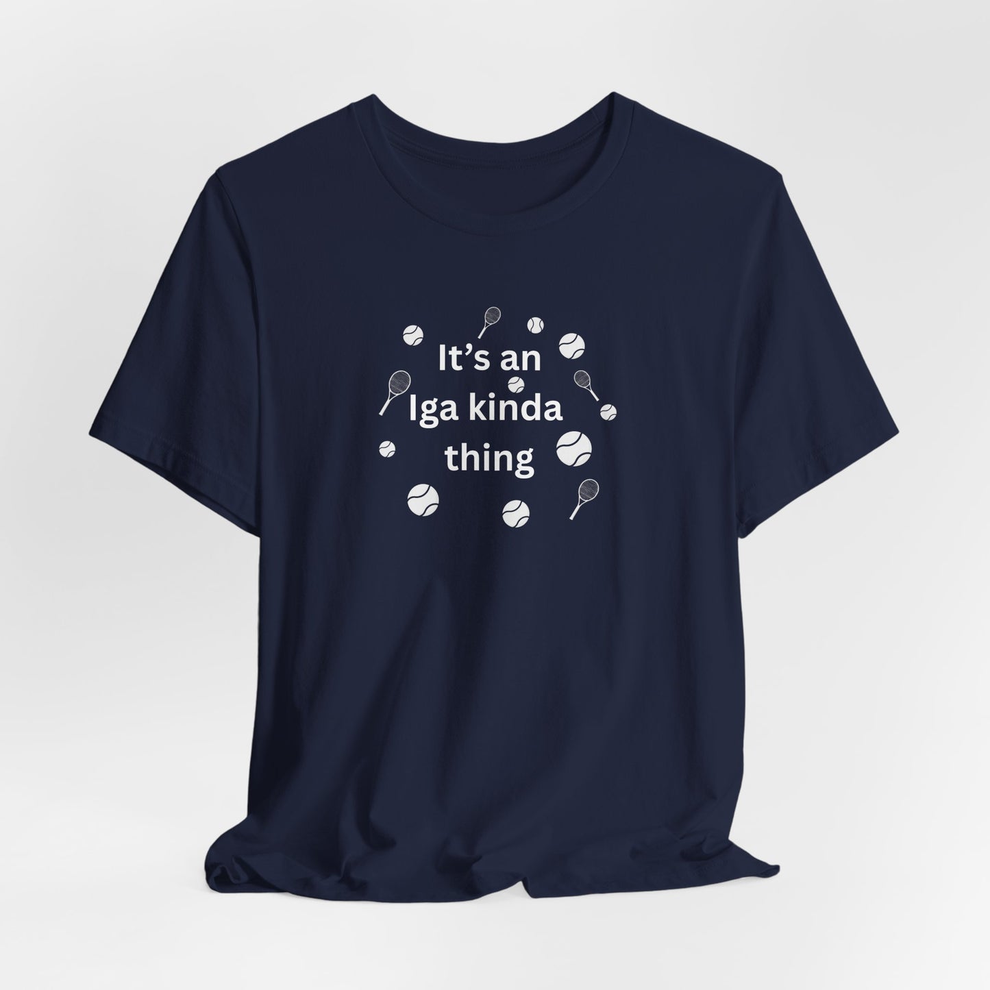 Tennis Tee — “It’s an Iga kinda thing” Champion Titles Shirt