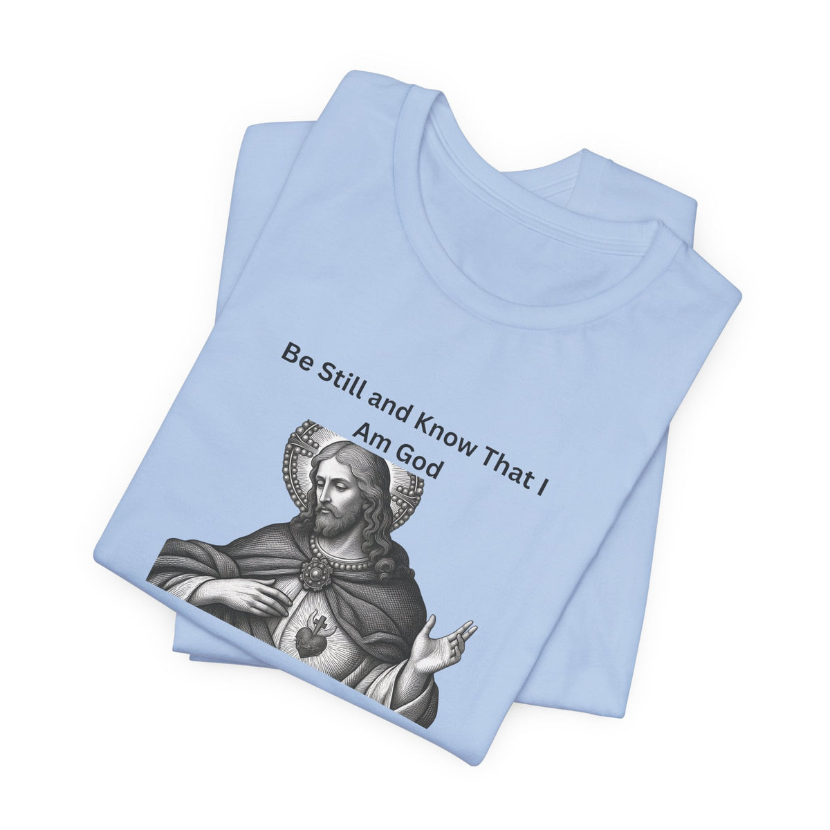 Psalm 46:10 Christian T‑Shirt – “Be Still and Know That I Am God” Religious Tee
