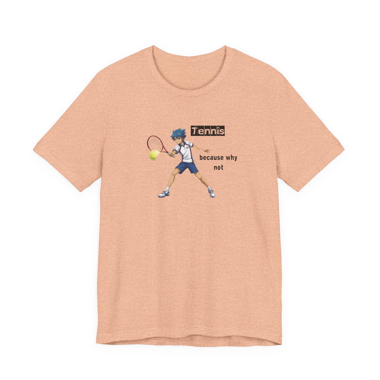 Tennis Because Why Not T-Shirt