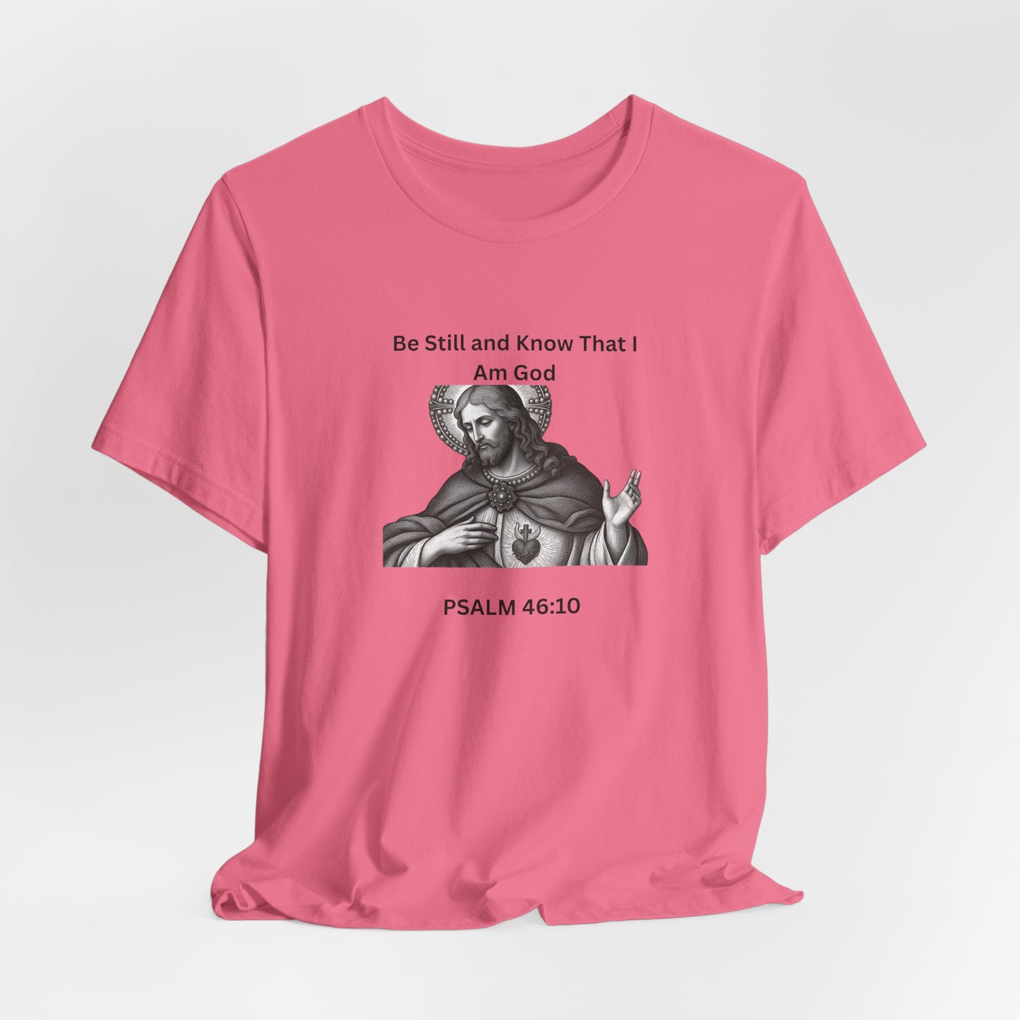 Religious T-Shirt — "Be Still and Know That I Am God" Psalm 46:10 Black and White Graphic Tee