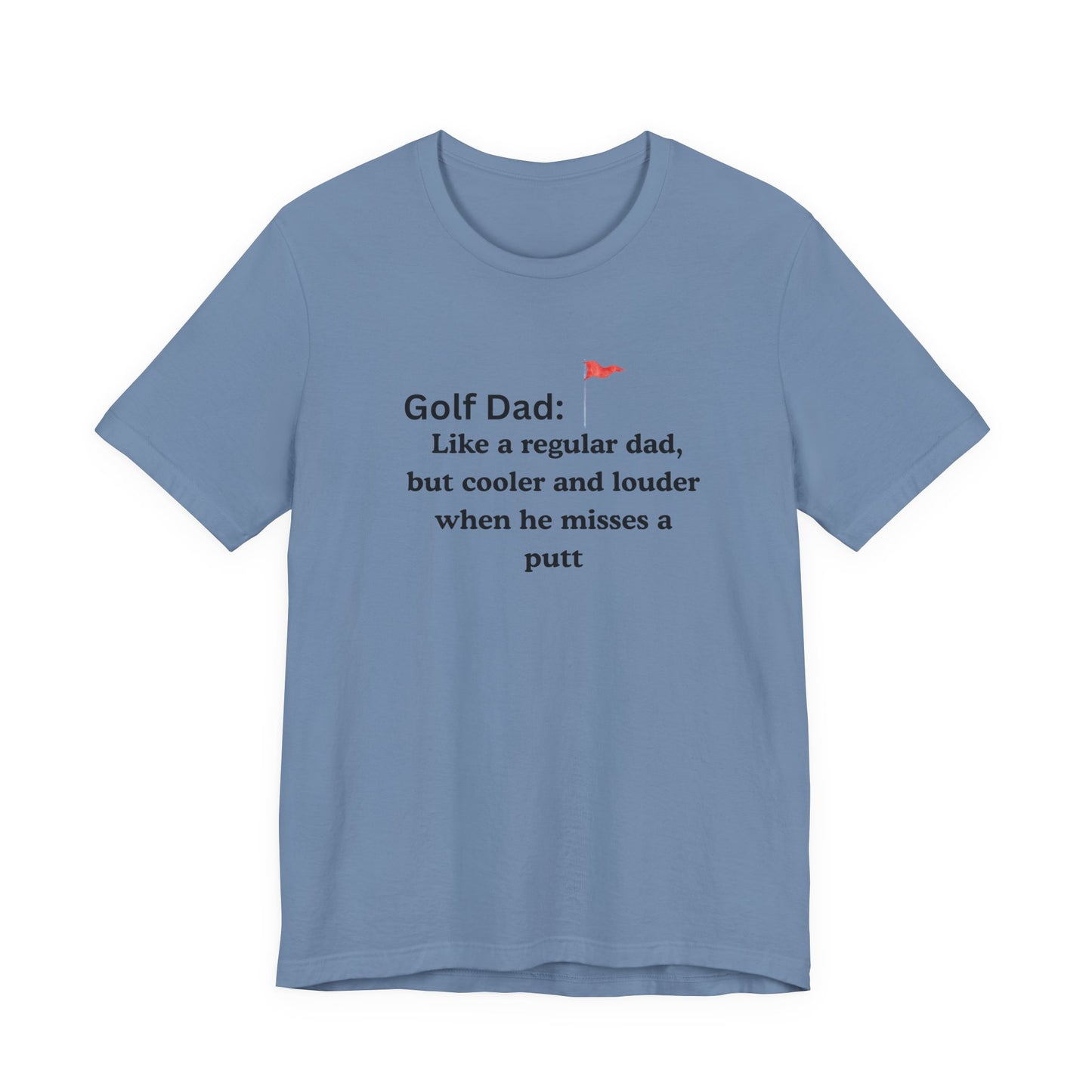 Golf Dad T‑Shirt — "Like a regular dad, but cooler and louder when he misses a putt"