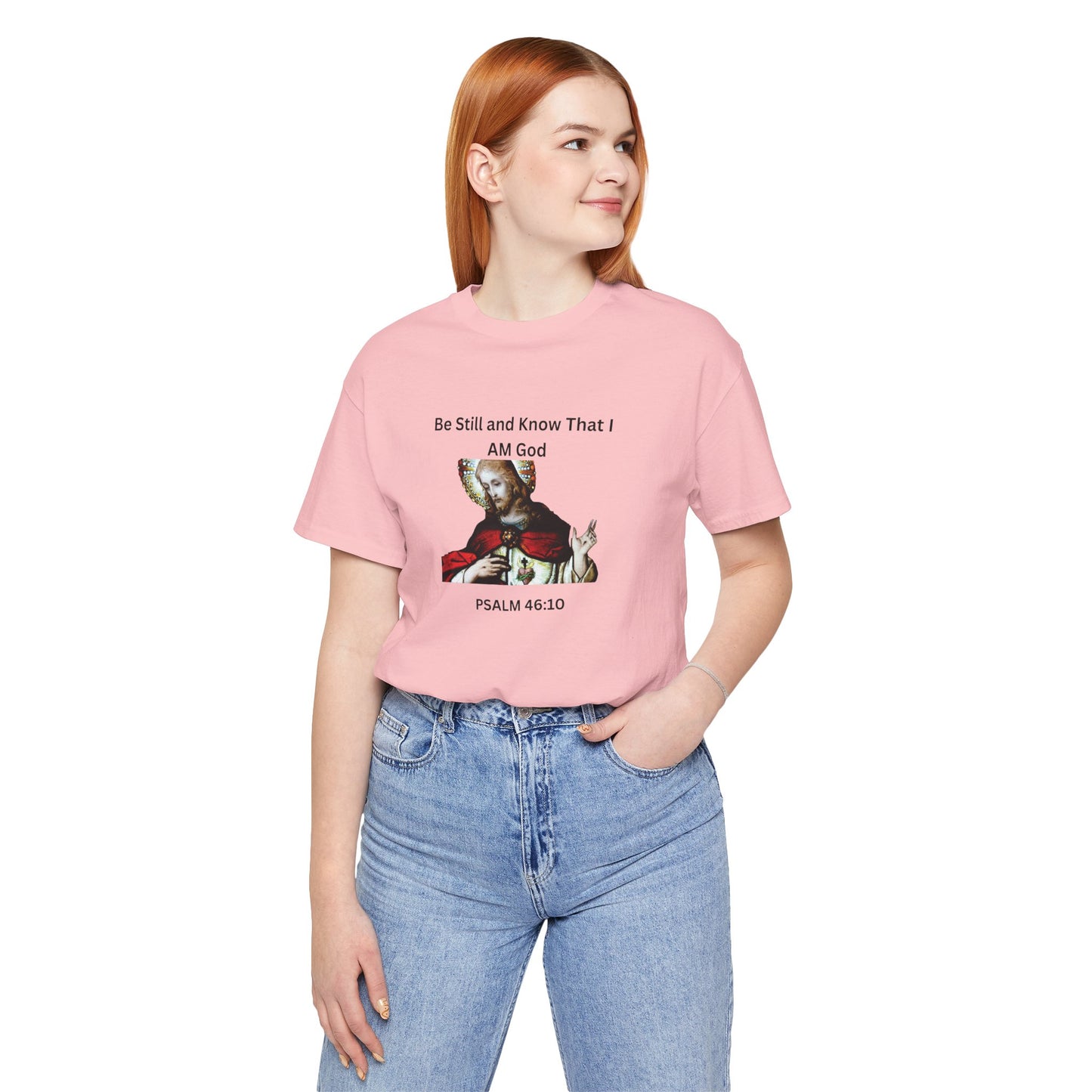 Be Still and Know That I Am God Psalm 46:10 - Color Graphic Tee