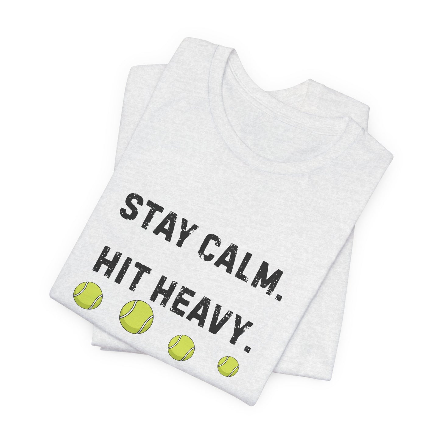 Tennis Tee — "Stay Calm. Hit Heavy." Graphic Shirt