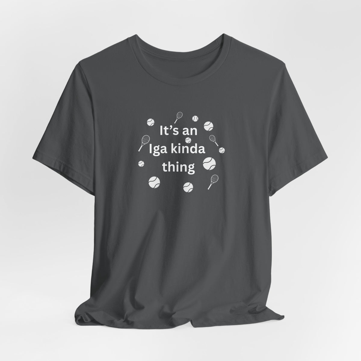 Tennis Tee — “It’s an Iga kinda thing” Champion Titles Shirt