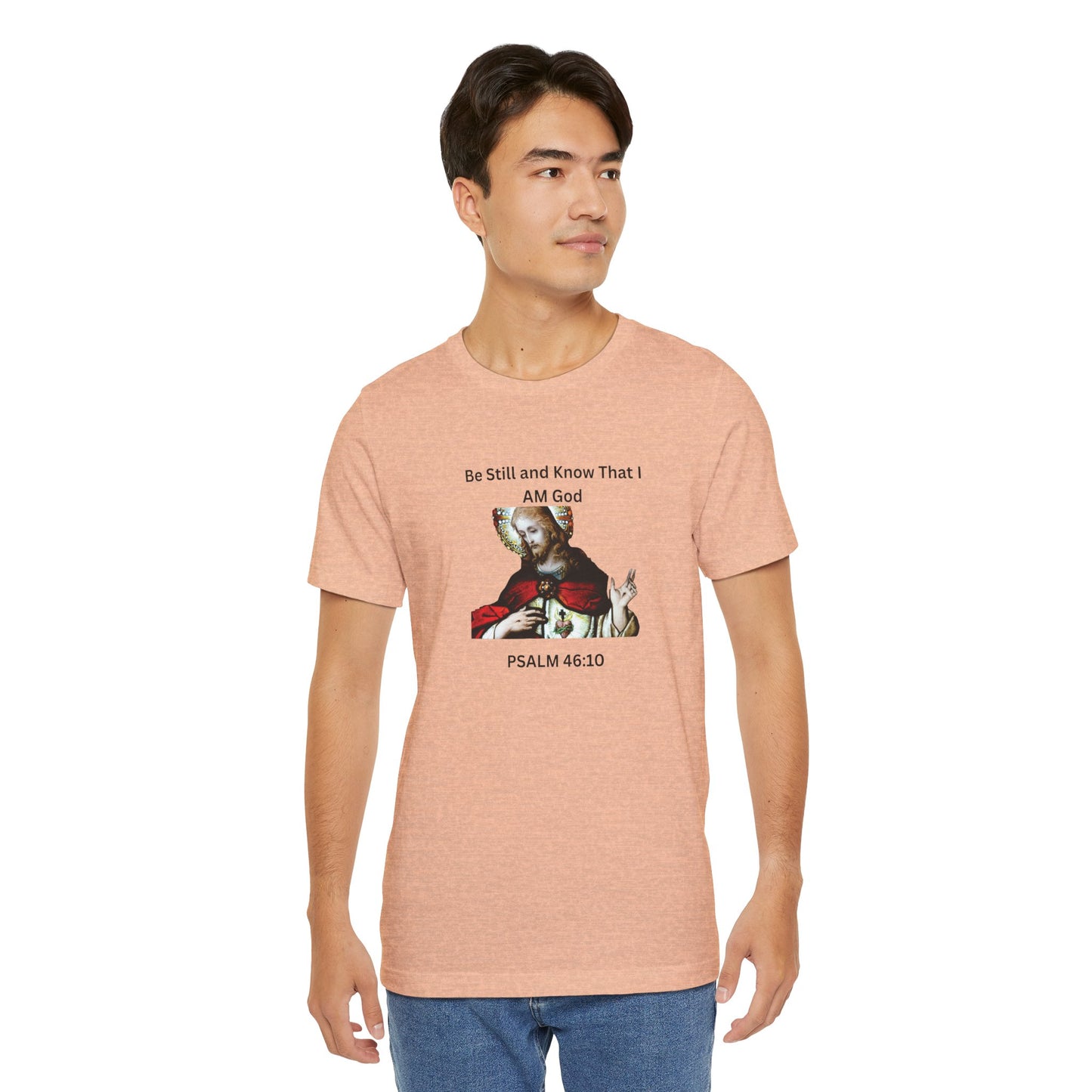 Be Still and Know That I Am God Psalm 46:10 - Color Graphic Tee