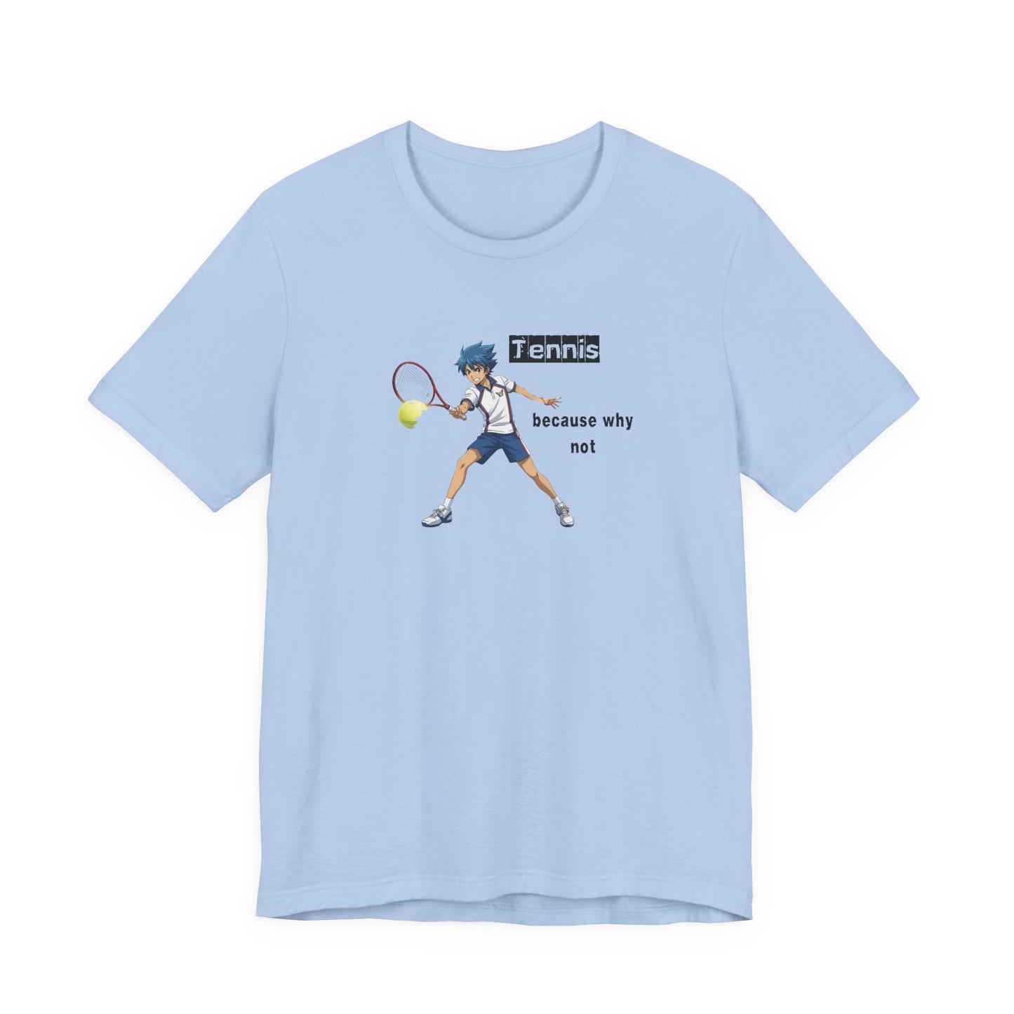 Tennis Because Why Not T-Shirt