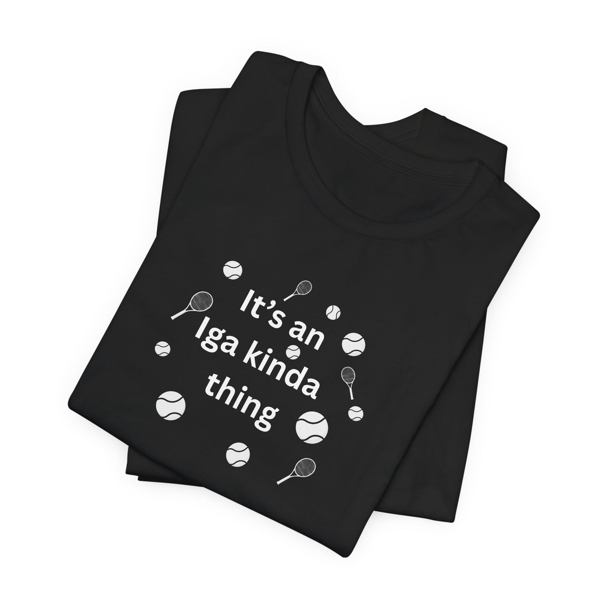 Tennis Tee — “It’s an Iga kinda thing” Champion Titles Shirt