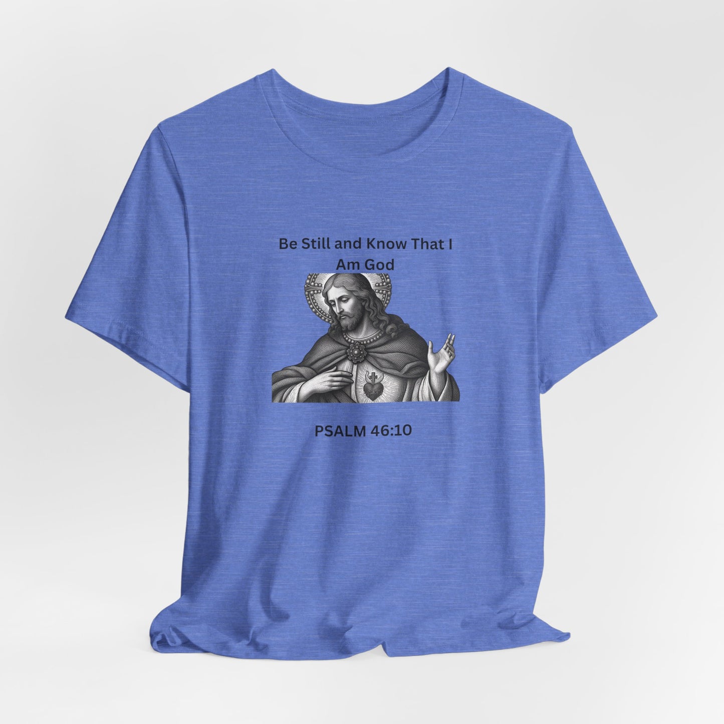 Religious T-Shirt — "Be Still and Know That I Am God" Psalm 46:10 Black and White Graphic Tee