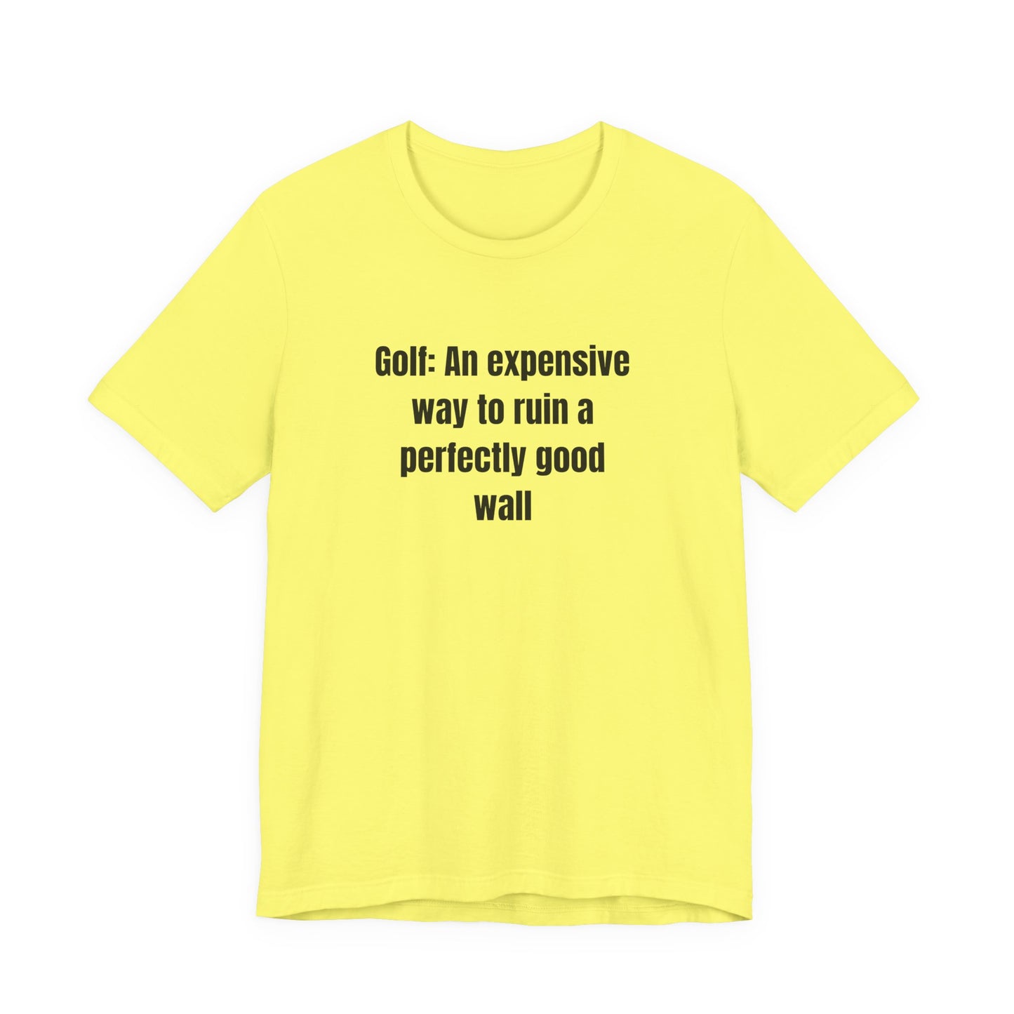 Golf Humor T-Shirt — "Golf: An expensive way to ruin a perfectly good wall"