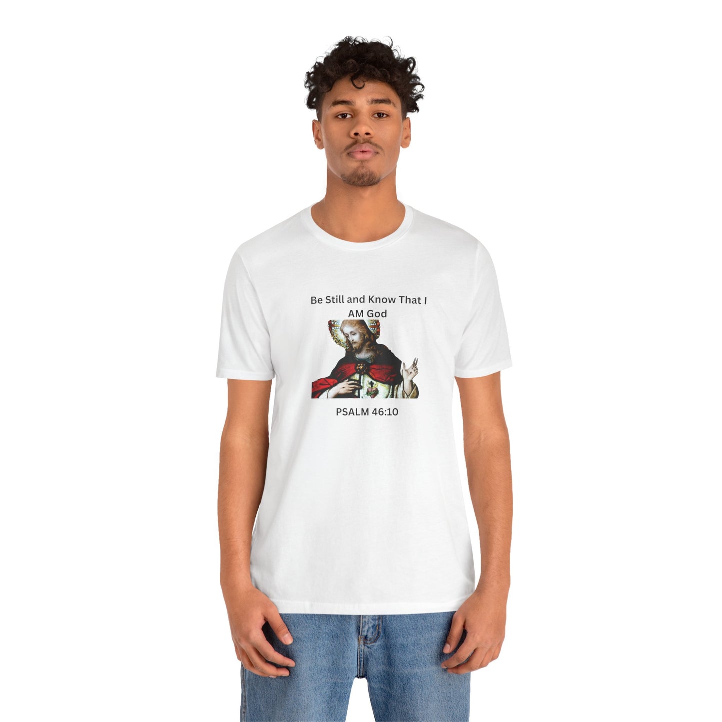 Be Still and Know That I Am God Psalm 46:10 - Color Graphic Tee