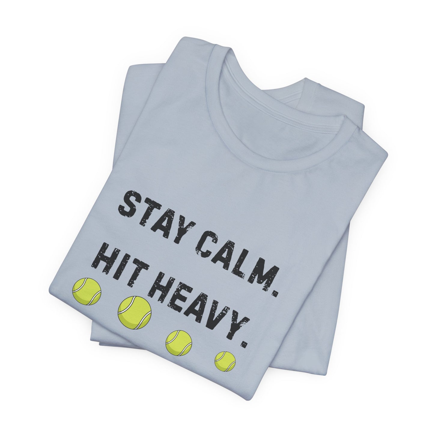 Tennis Tee — "Stay Calm. Hit Heavy." Graphic Shirt