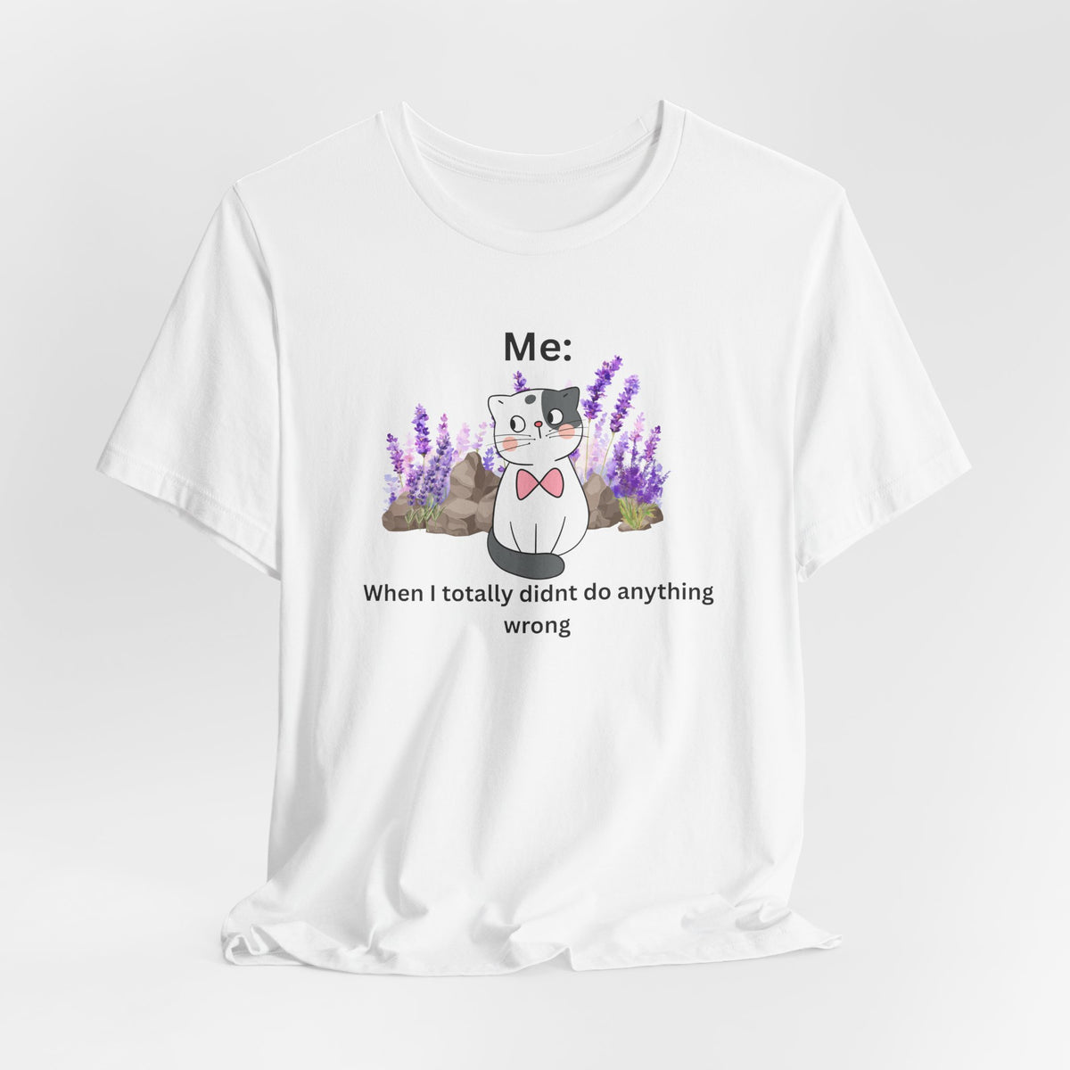 Cute Cat Tee — “Me: When I totally didn’t do anything wrong” Graphic T-Shirt