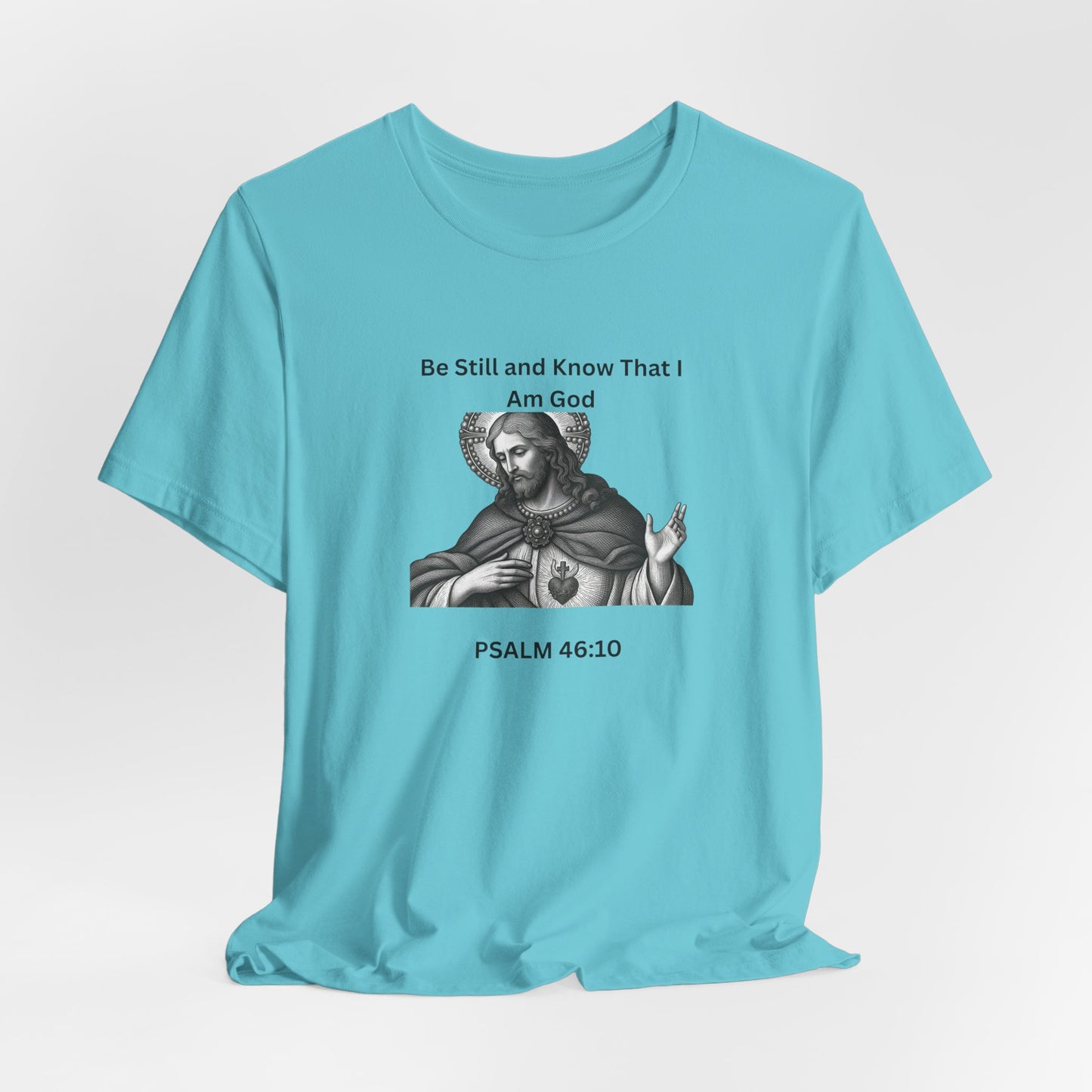 Religious T-Shirt — "Be Still and Know That I Am God" Psalm 46:10 Black and White Graphic Tee