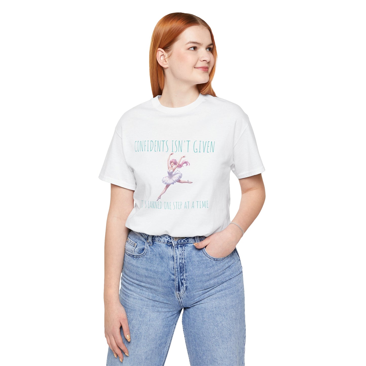 Ballet Dancer Tee — "Confidence Isn't Given" Inspirational Dance Shirt