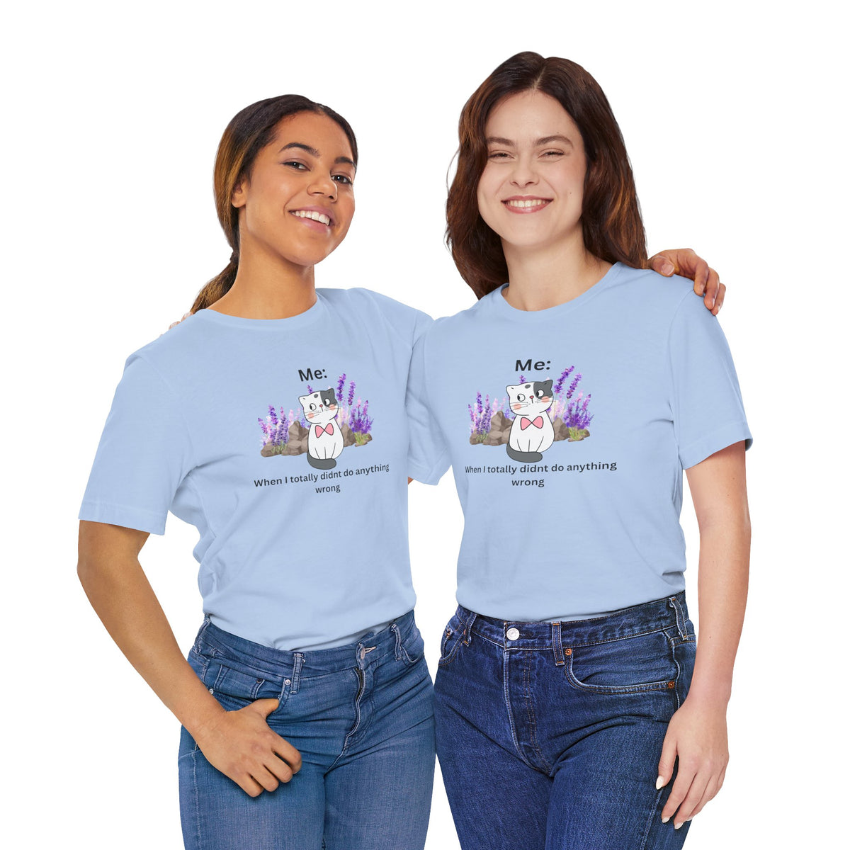 Cute Cat Tee — “Me: When I totally didn’t do anything wrong” Graphic T-Shirt