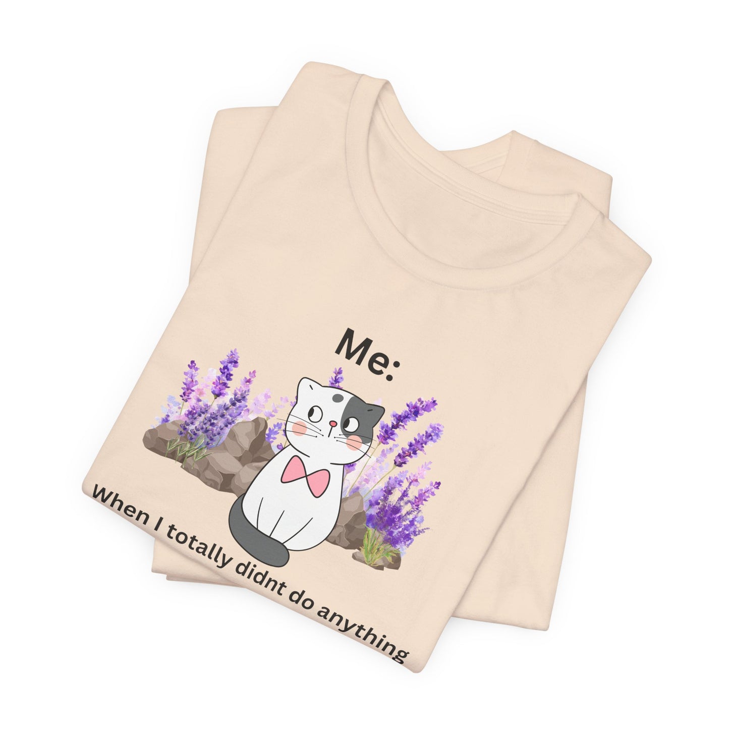 Cute Cat Tee — “Me: When I totally didn’t do anything wrong” Graphic T-Shirt