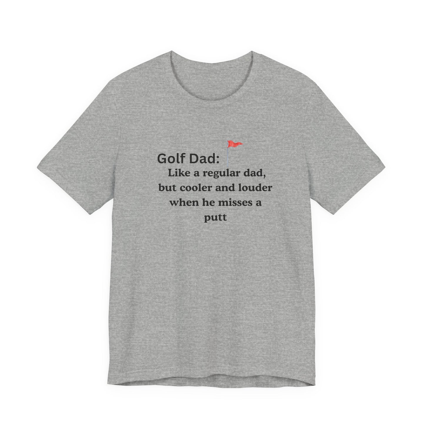 Golf Dad T‑Shirt — "Like a regular dad, but cooler and louder when he misses a putt"