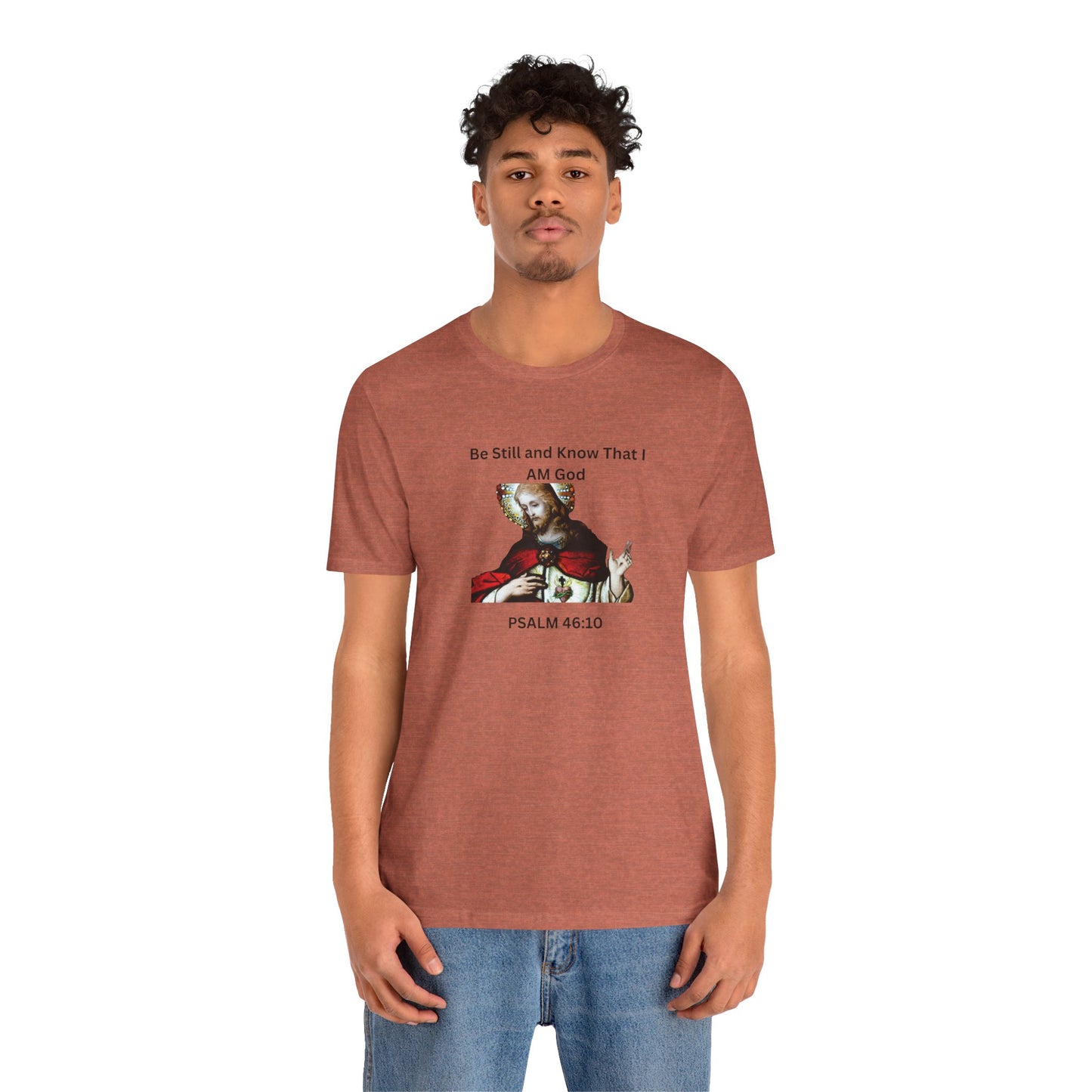 Be Still and Know That I Am God Psalm 46:10 - Color Graphic Tee