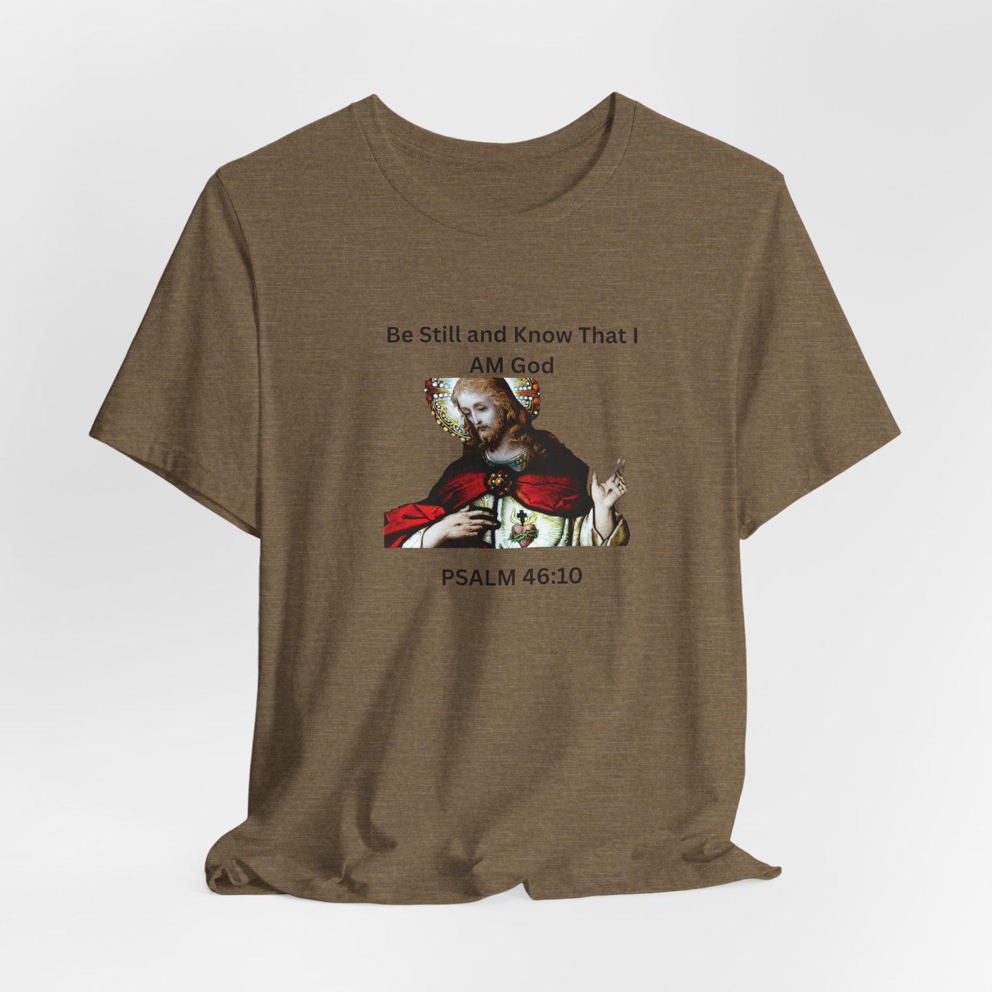 Be Still and Know That I Am God Psalm 46:10 - Color Graphic Tee
